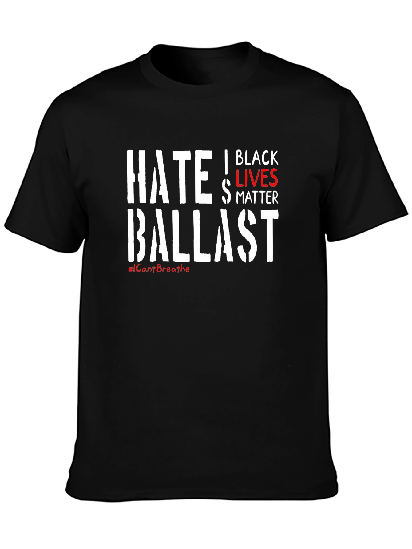 Black Lives Matter T-Shirt - Hate Ballast Statement Tee