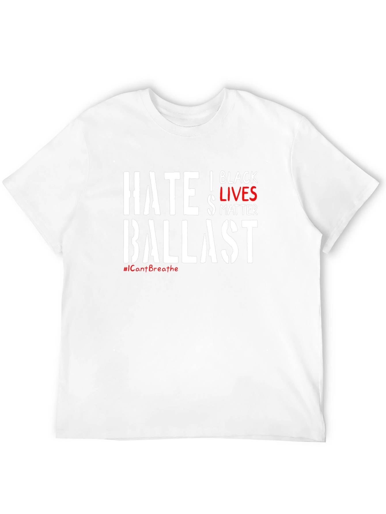 Black Lives Matter T-Shirt - Hate Ballast Statement Tee