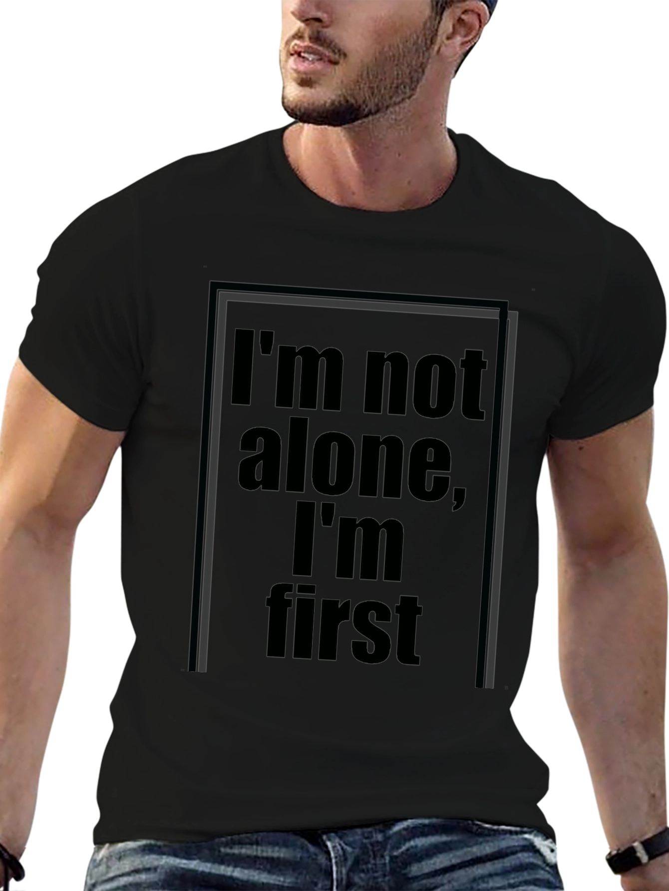 Im Not Alone Im First Graphic Black T-Shirt