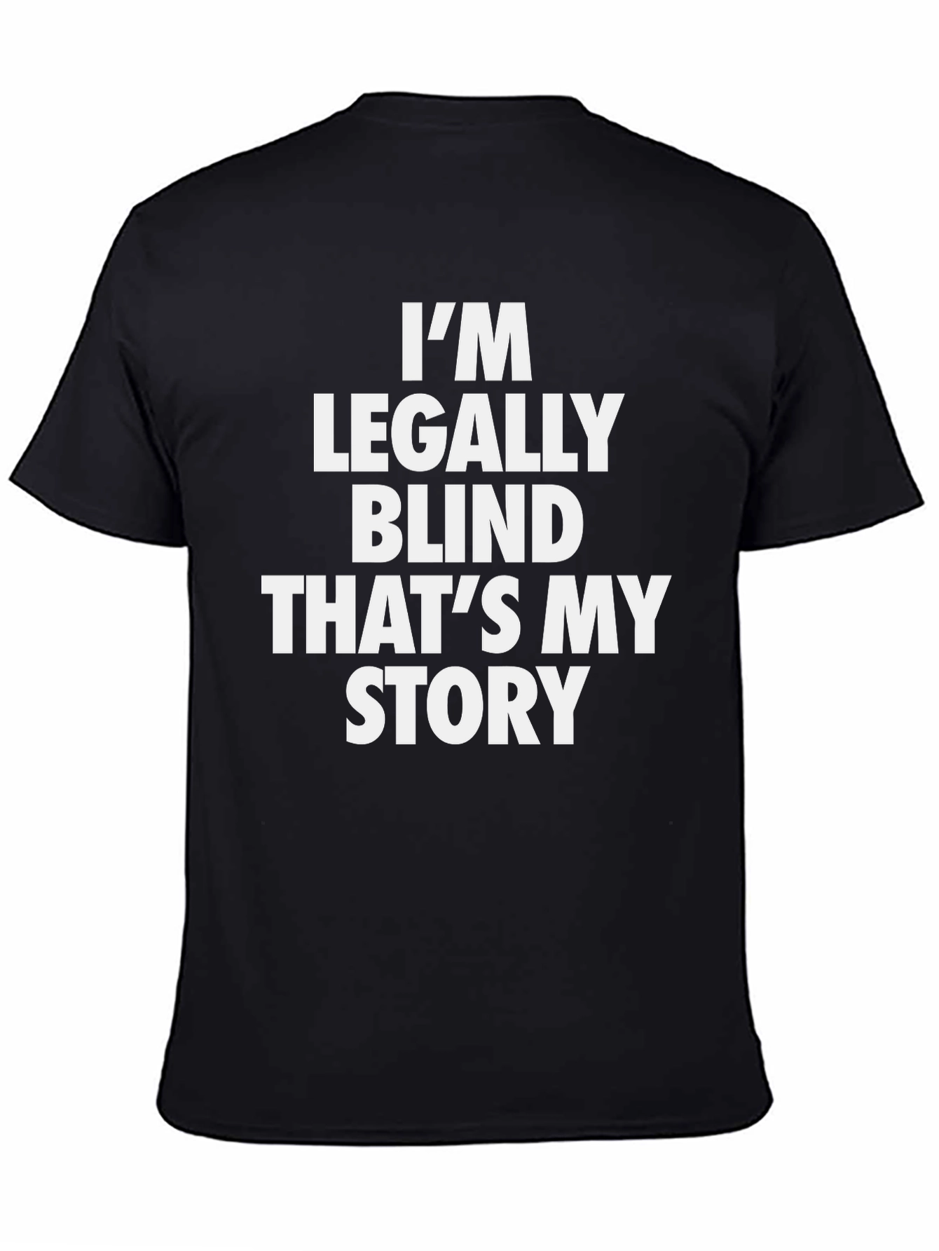 Im Legally Blind T-Shirt - Bold Statement Tee