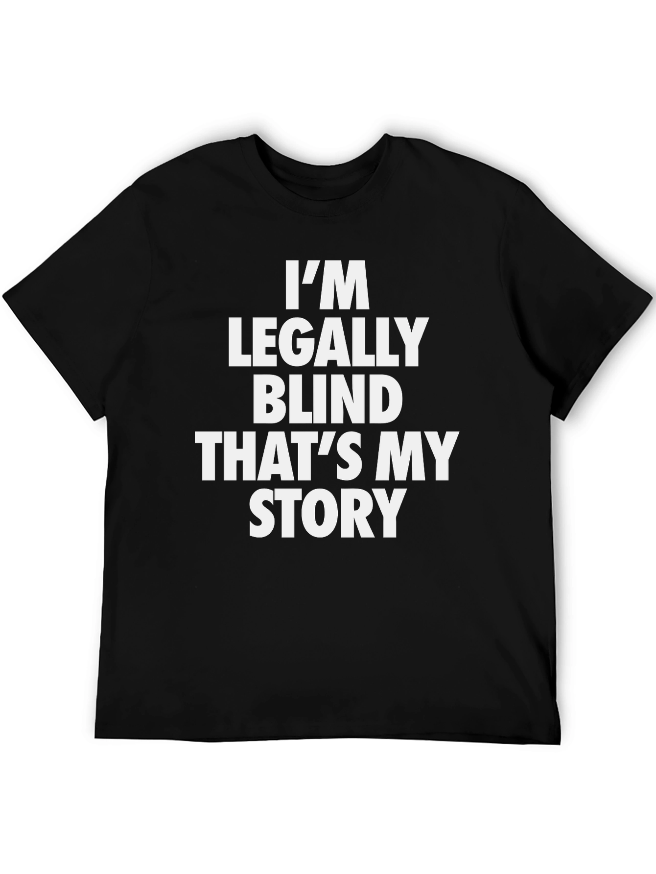 Im Legally Blind T-Shirt - Bold Statement Tee