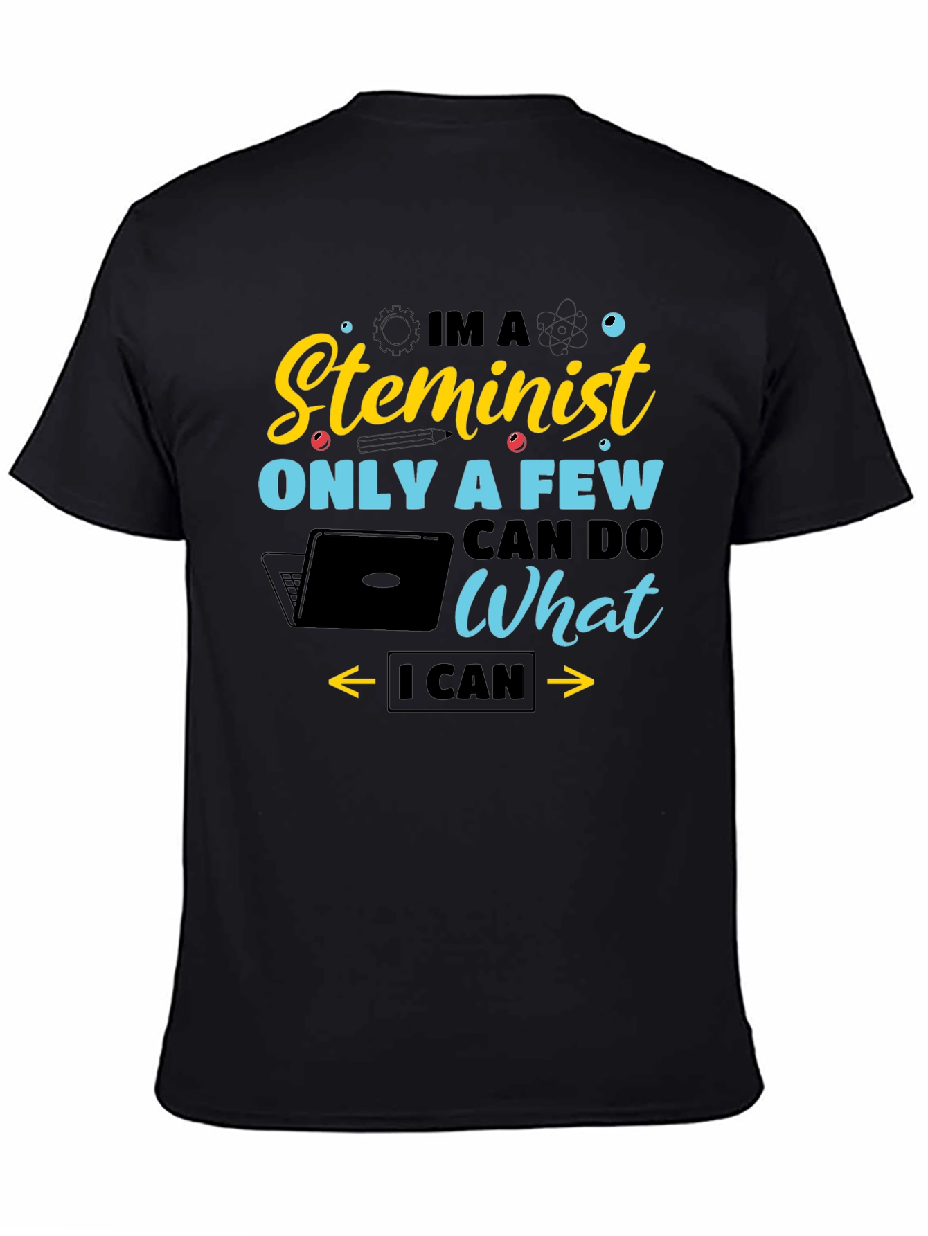 Steminist Graphic Tee - I Can Do What