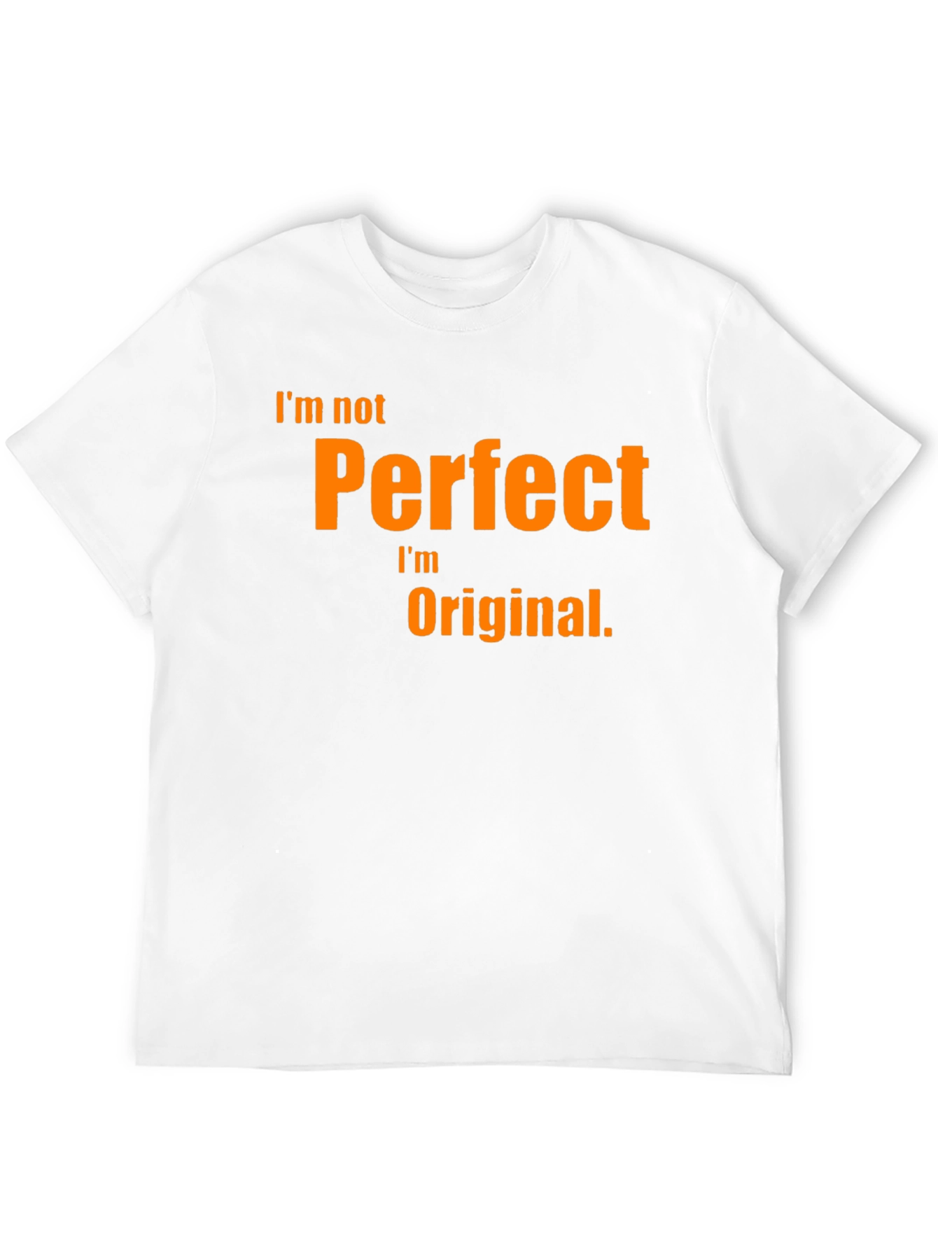 Im Not Perfect Im Original T-Shirt