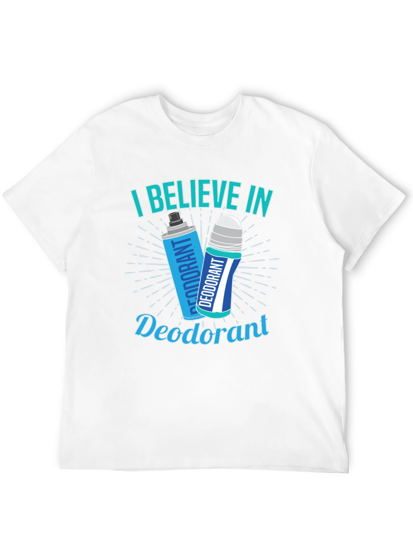 I Believe In Deodorant Funny Graphic T-Shirt