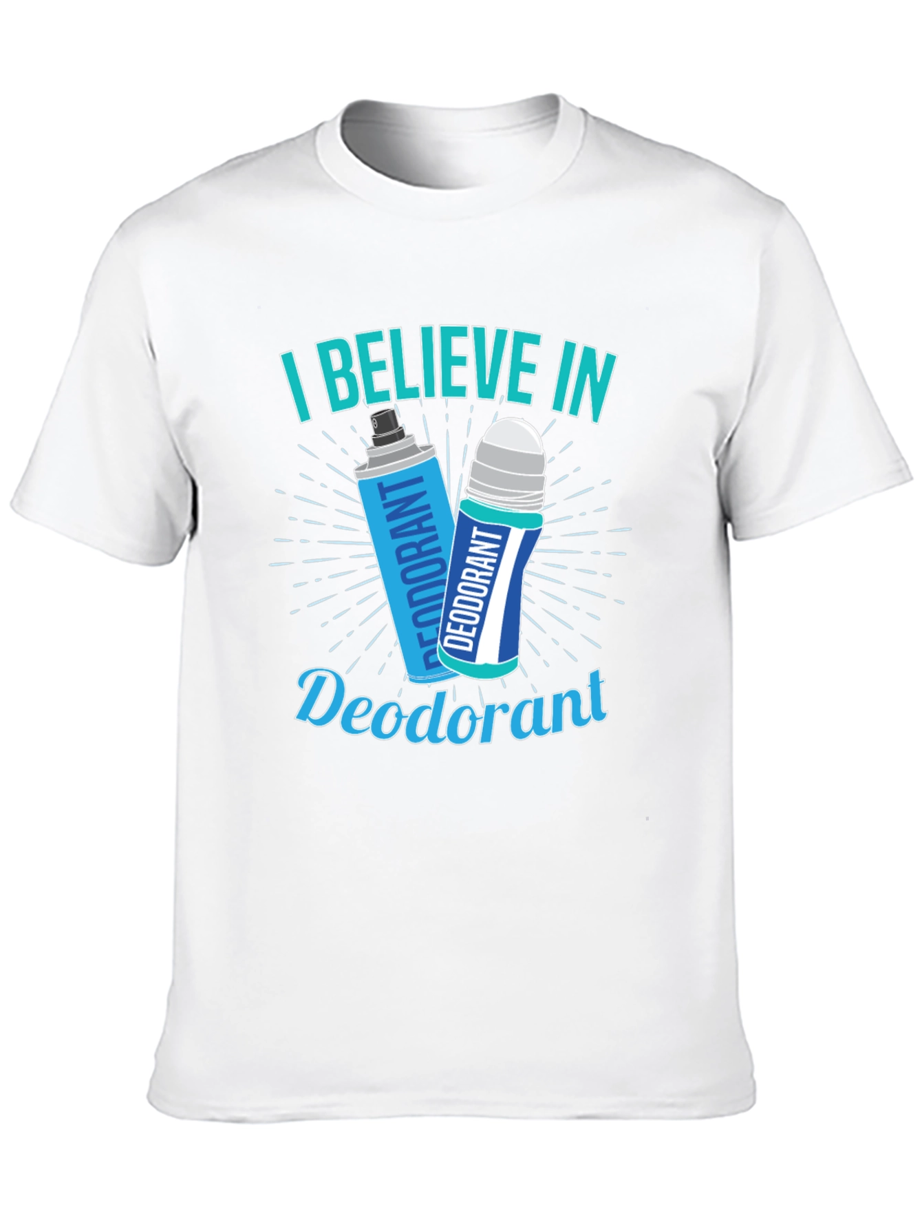I Believe In Deodorant Funny Graphic T-Shirt