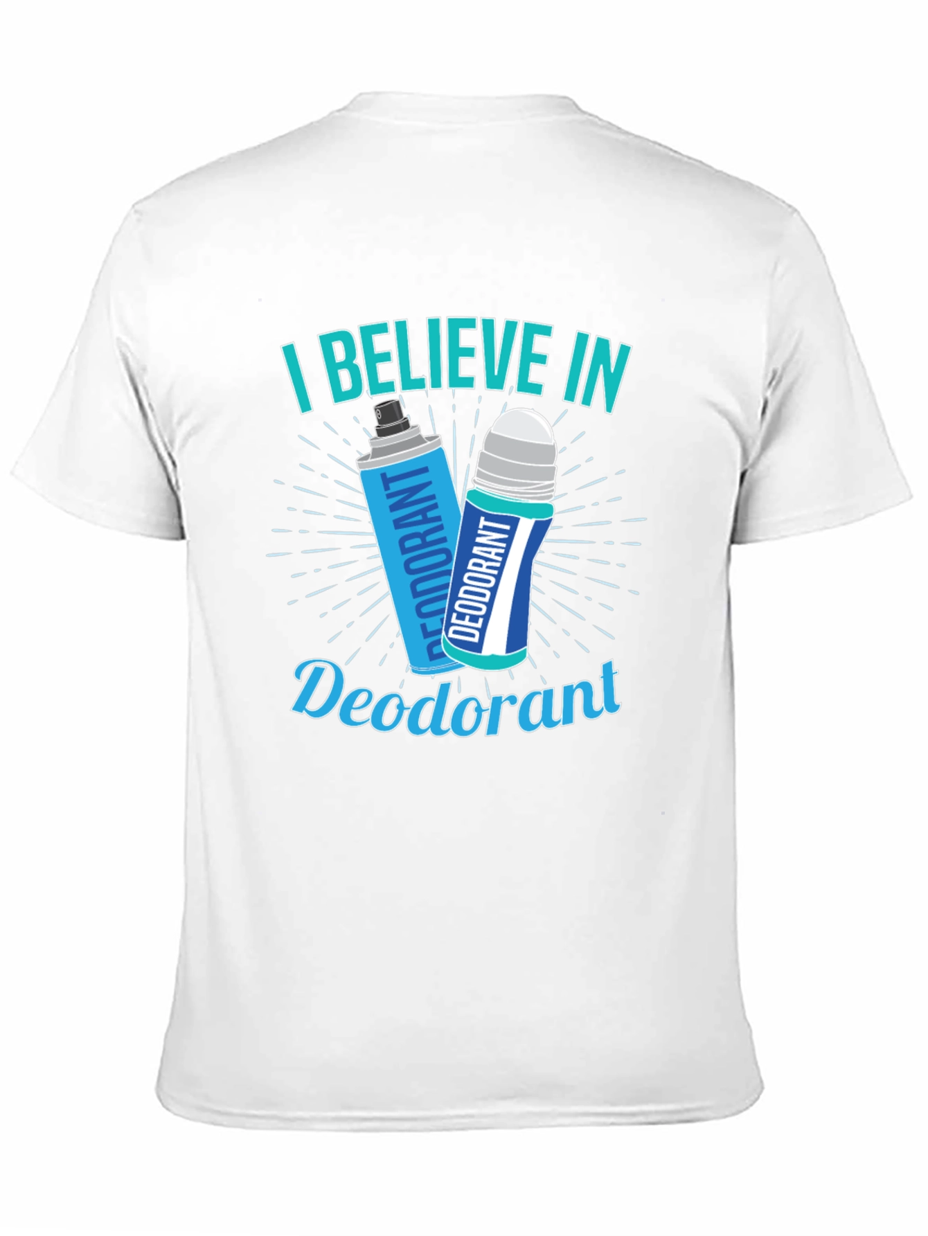 I Believe In Deodorant Funny Graphic T-Shirt