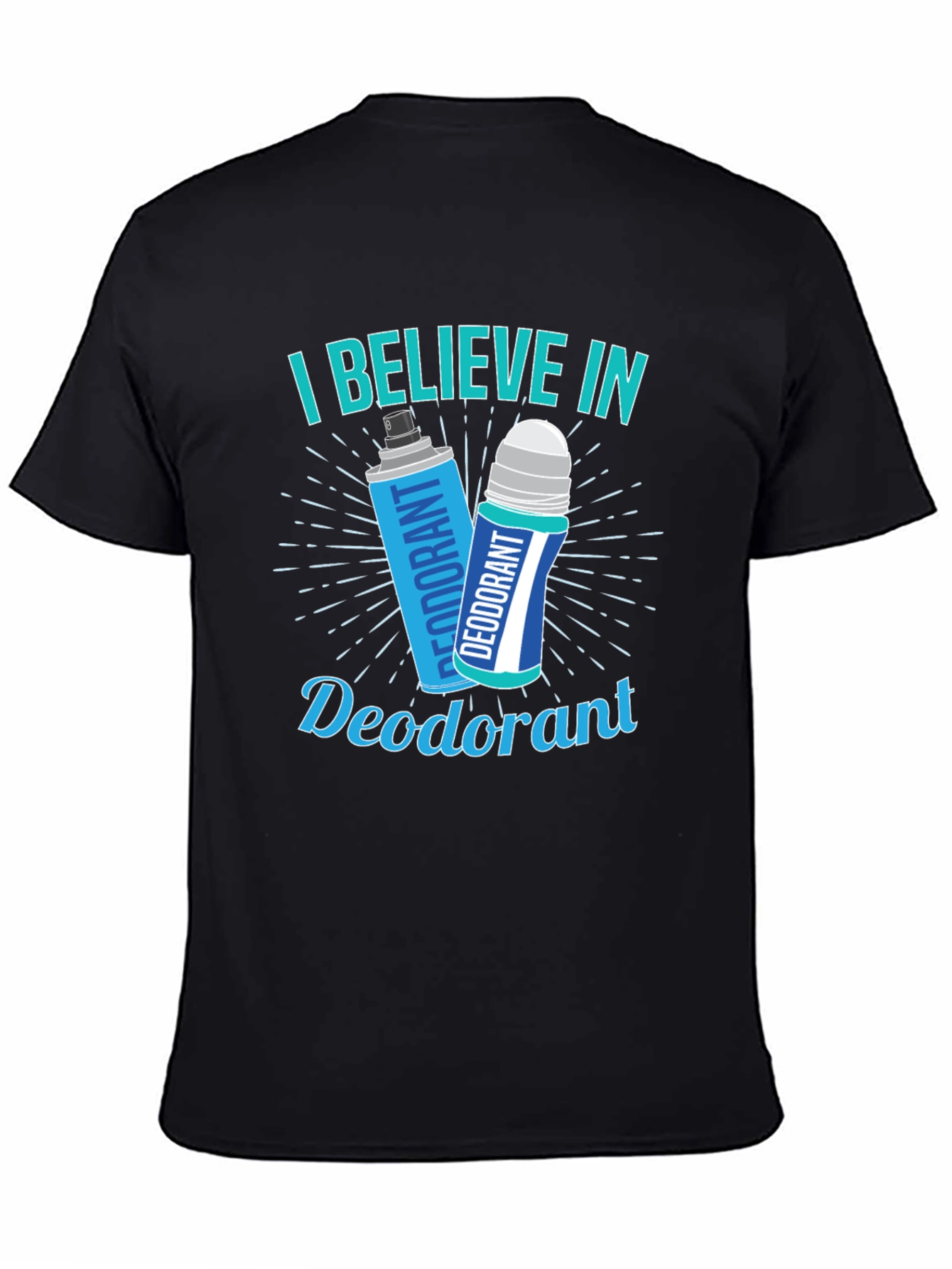 I Believe In Deodorant Funny Graphic T-Shirt