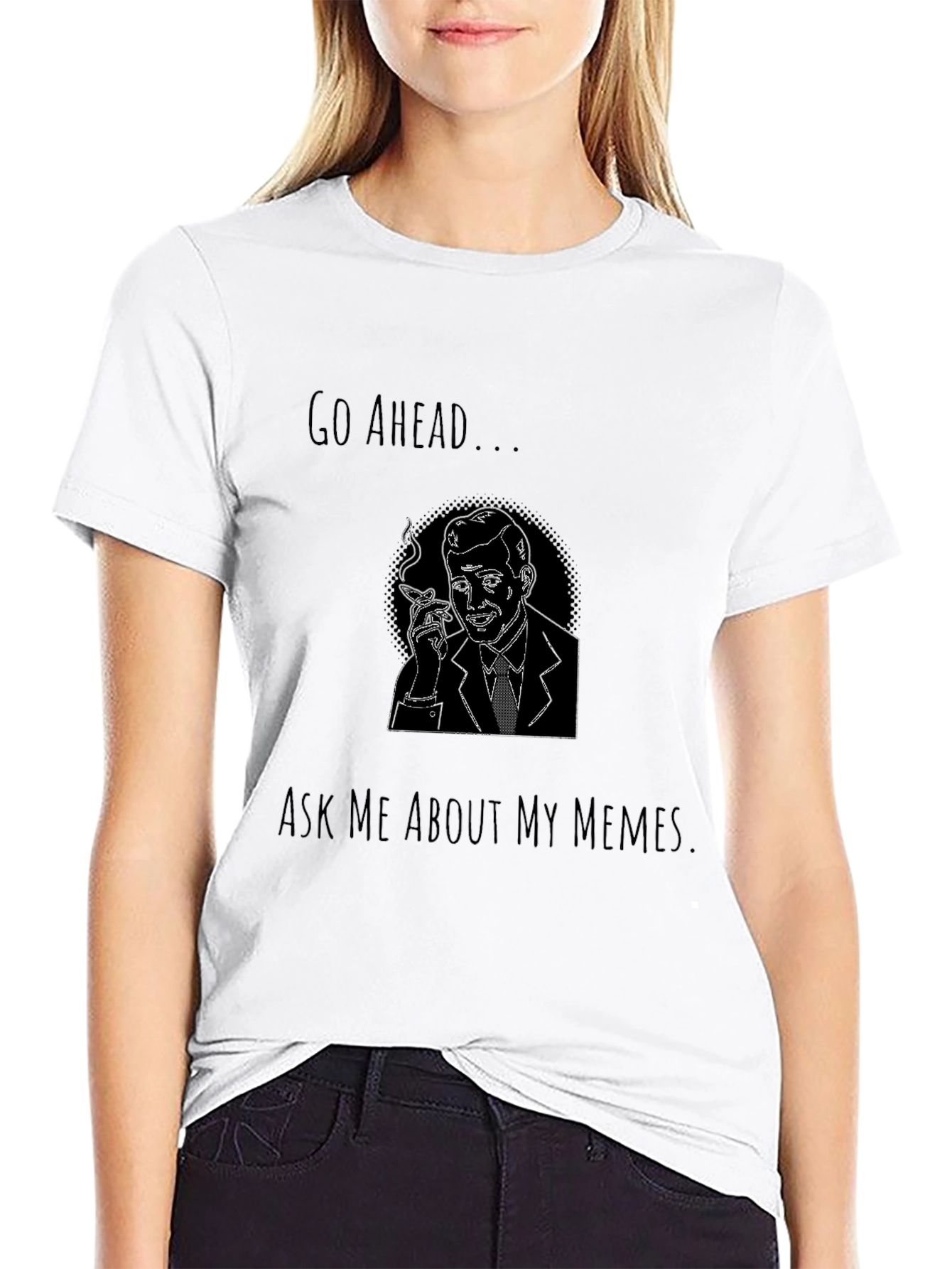Go Ahead Ask Me About My Memes Graphic Tee