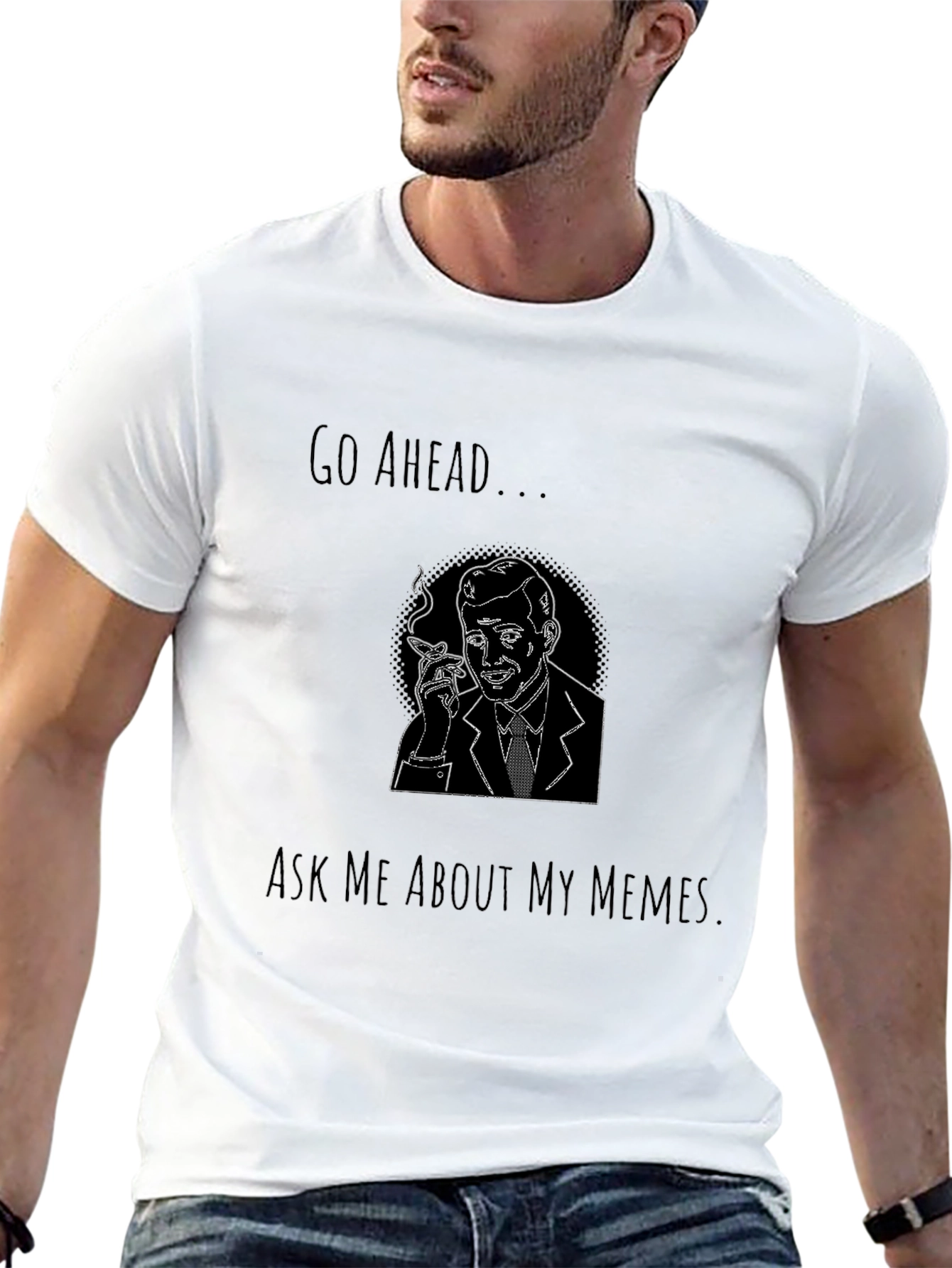 Go Ahead Ask Me About My Memes Graphic Tee