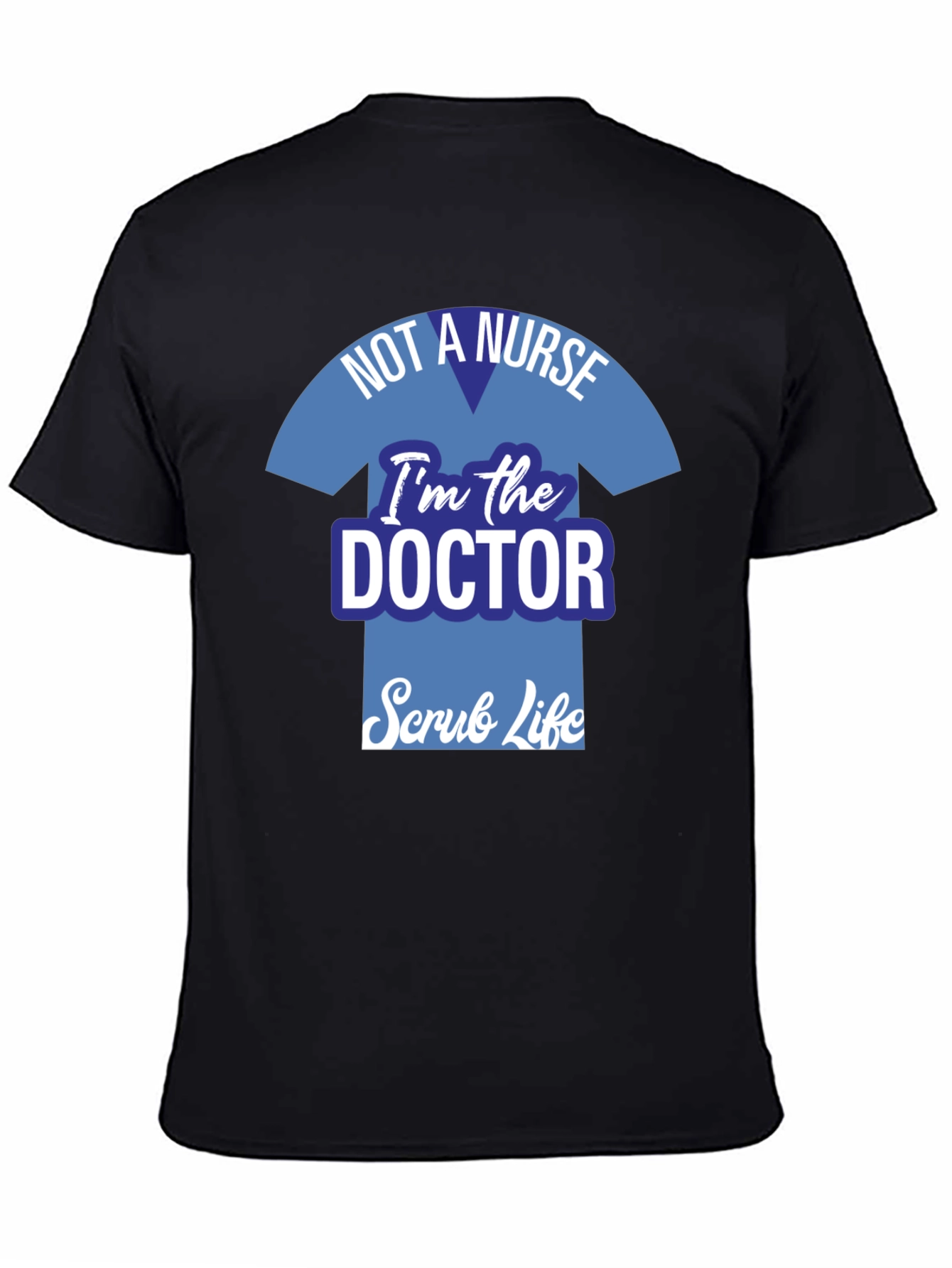 Doctor Scrub Life T-Shirt - Medical Professional Apparel