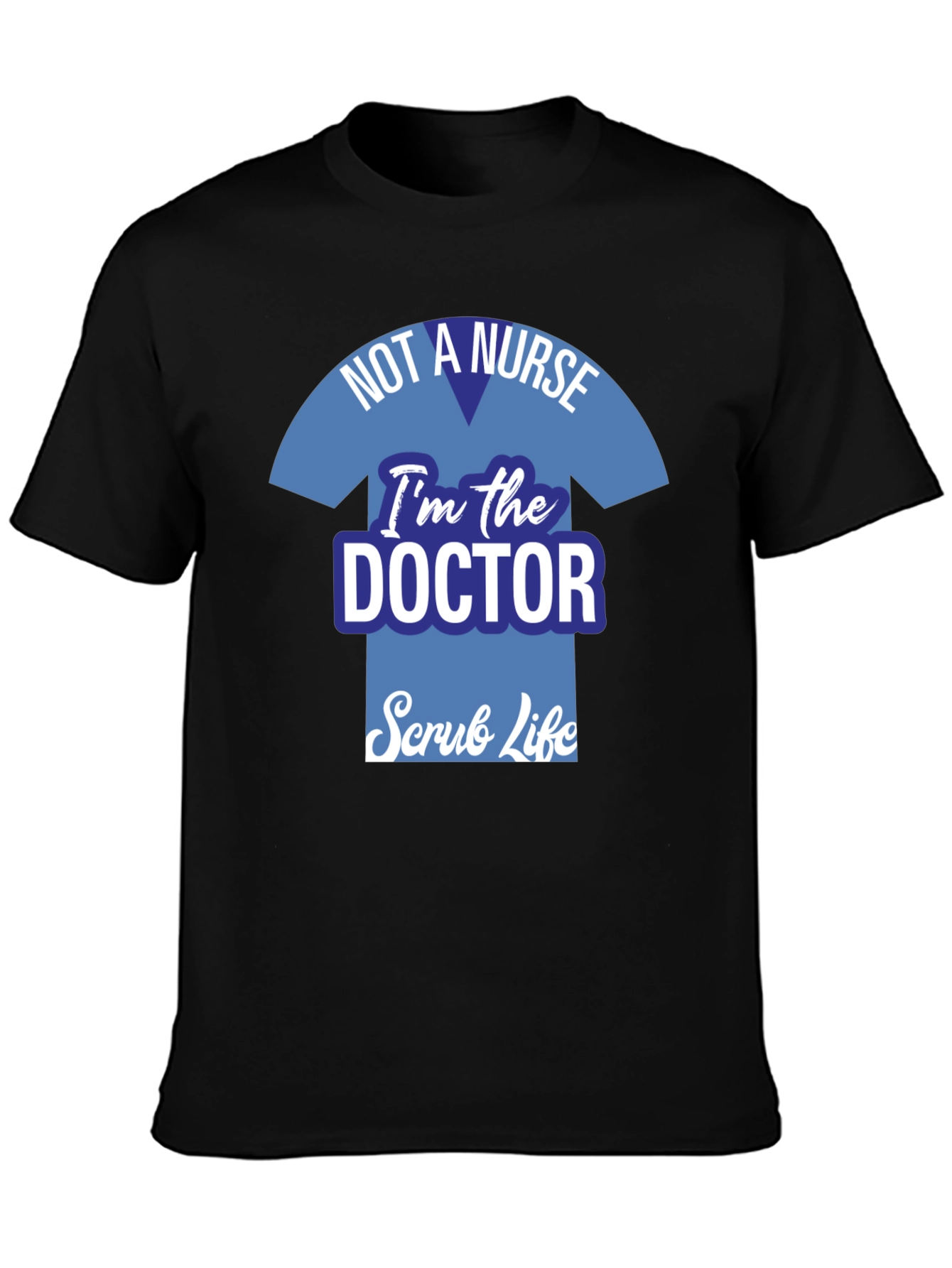 Doctor Scrub Life T-Shirt - Medical Professional Apparel