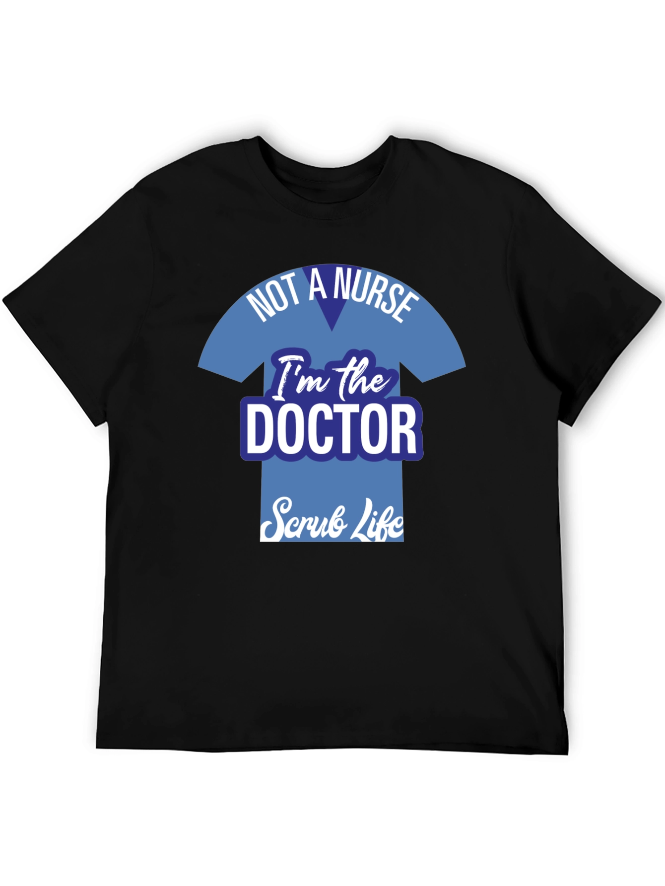 Doctor Scrub Life T-Shirt - Medical Professional Apparel