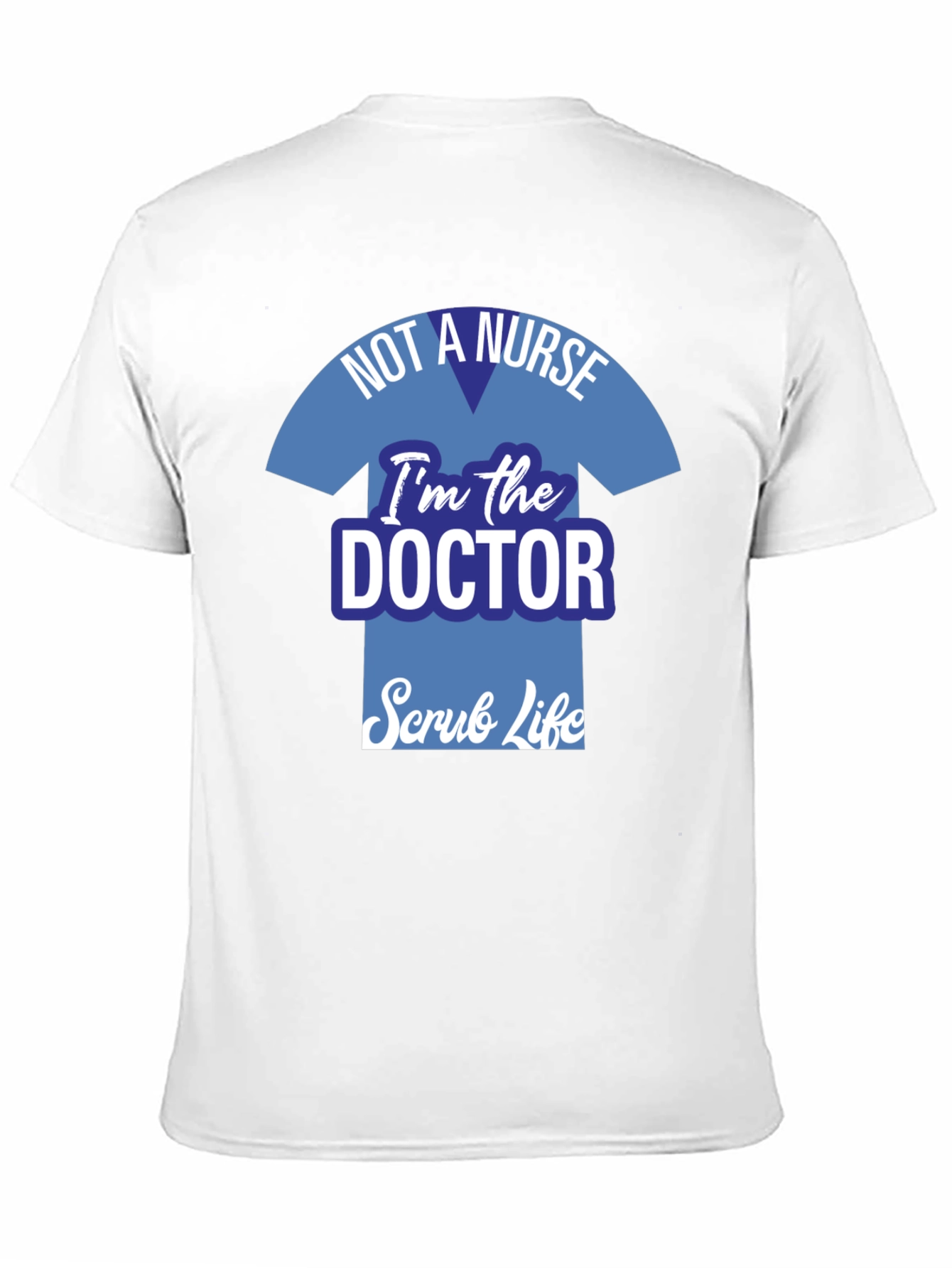 Doctor Scrub Life T-Shirt - Medical Professional Apparel
