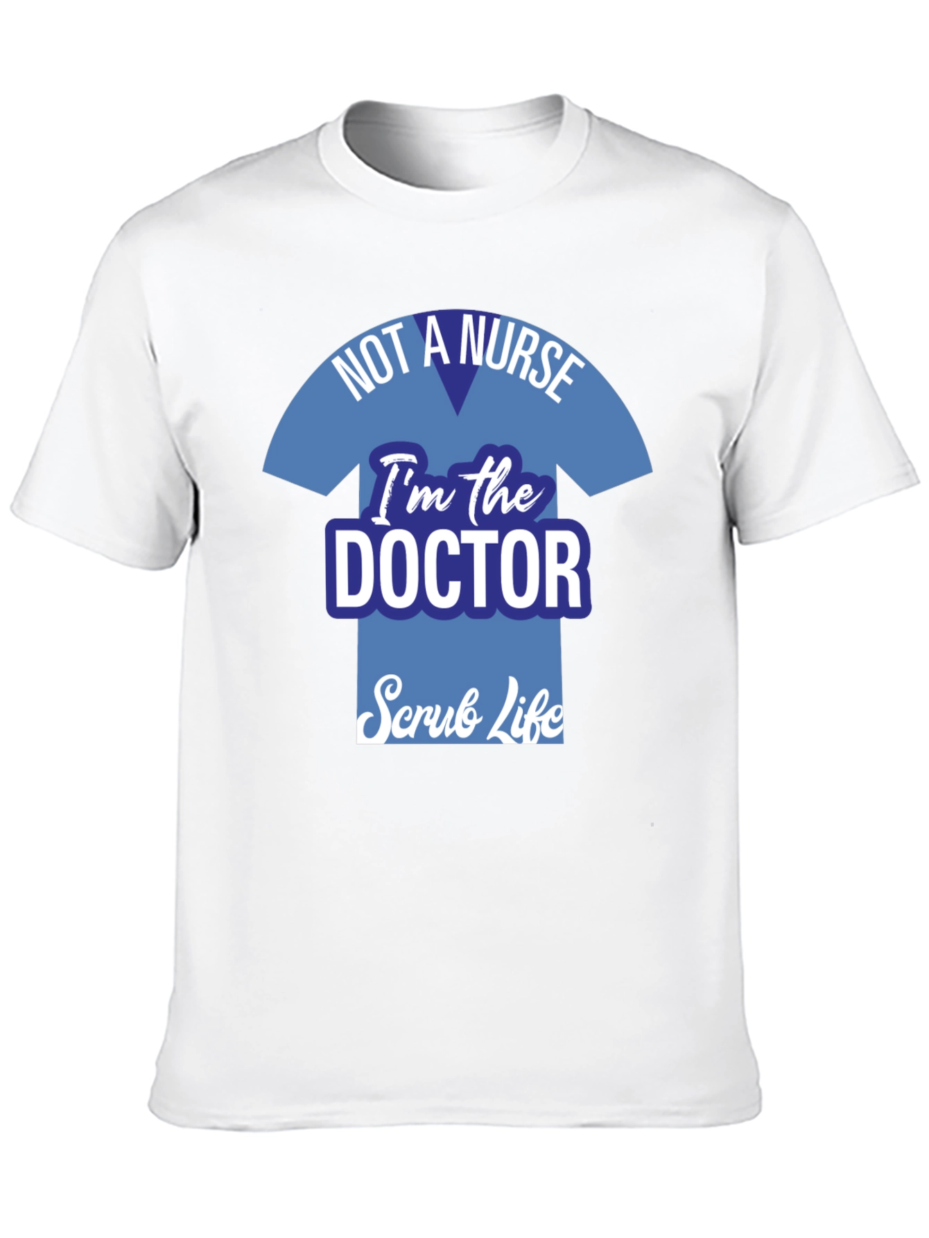 Doctor Scrub Life T-Shirt - Medical Professional Apparel