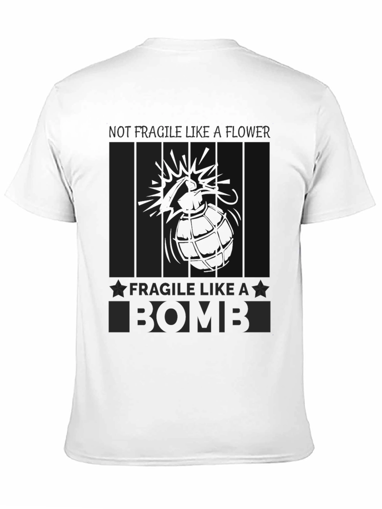 Not Fragile Like a Flower T-Shirt