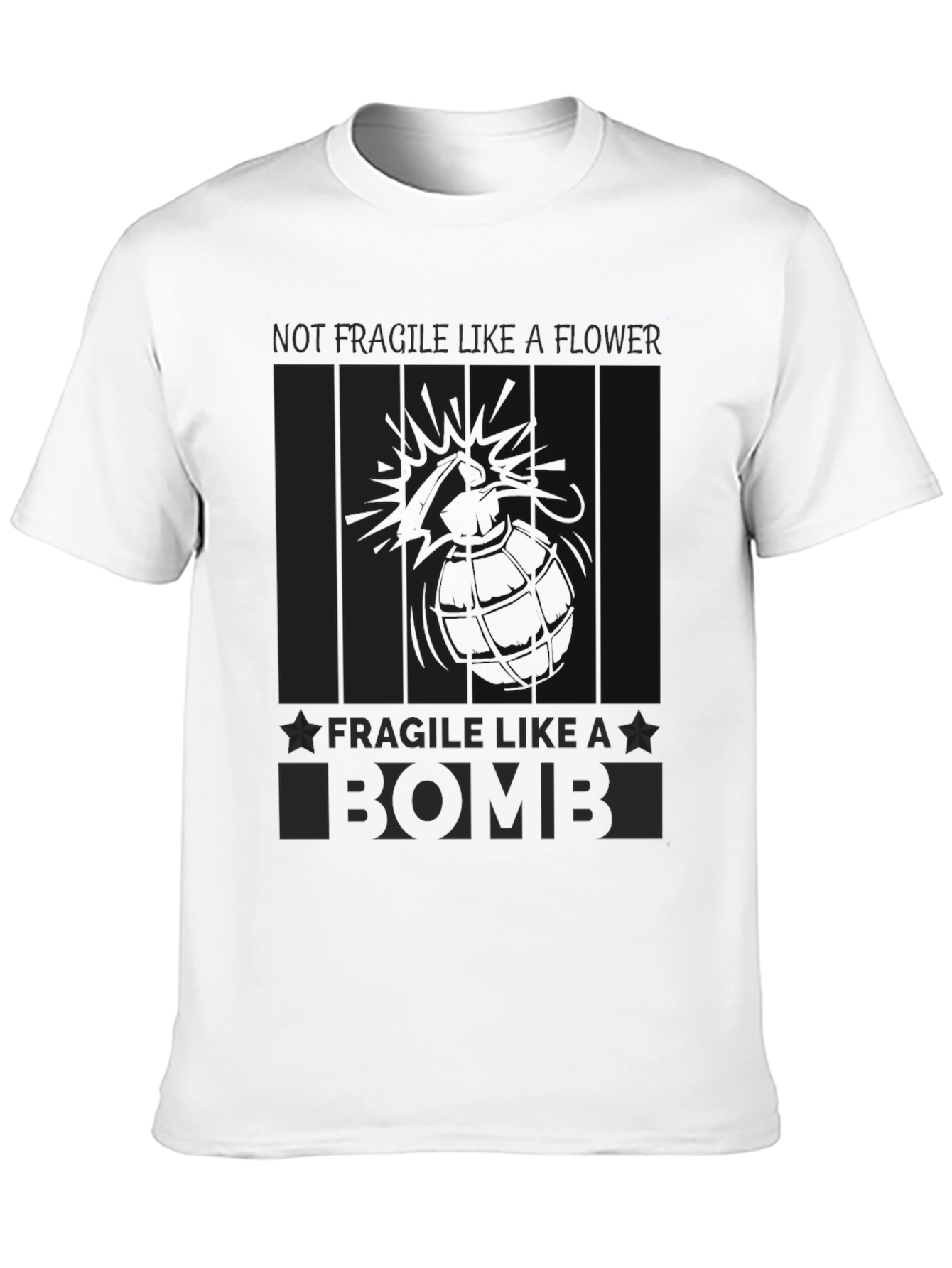 Not Fragile Like a Flower T-Shirt