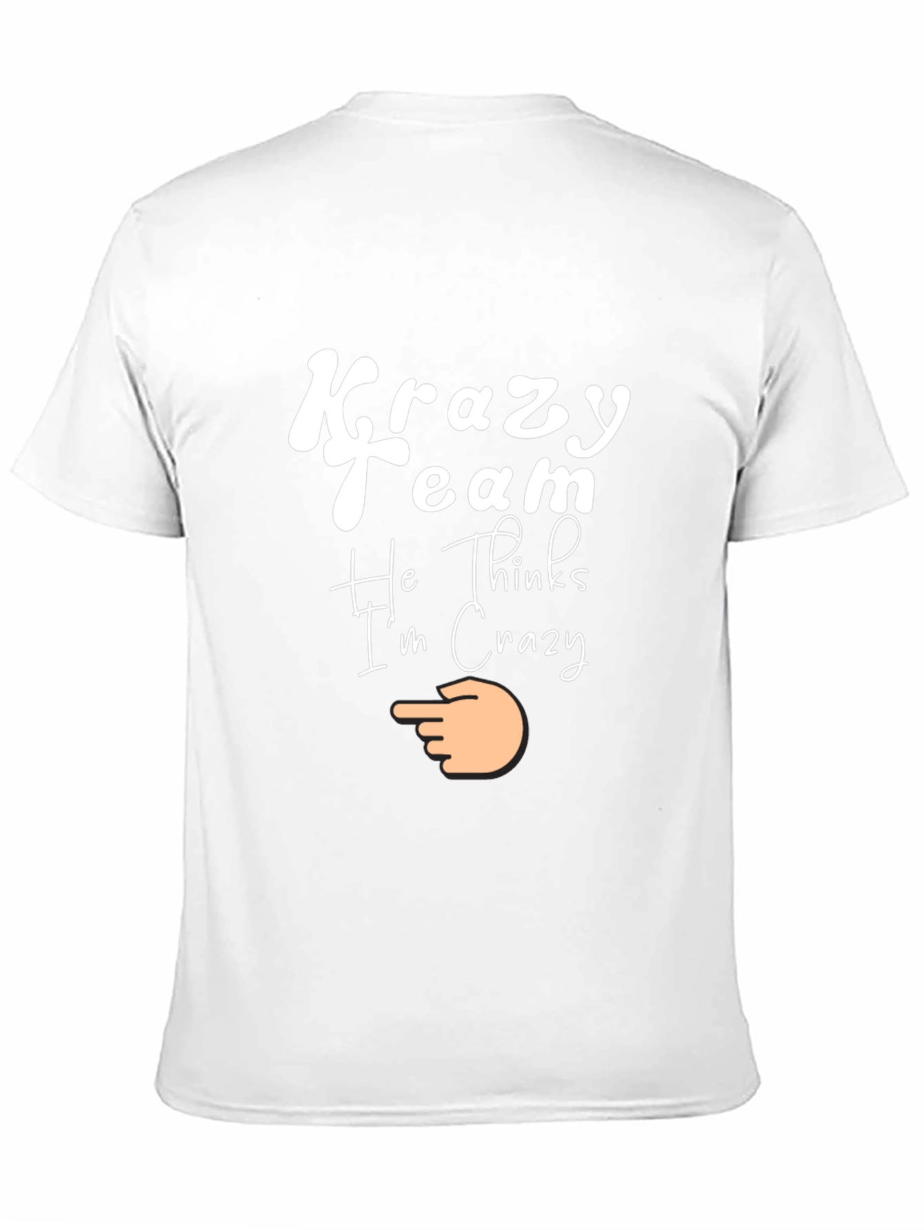 Krazy Team Tee - He Thinks Im Crazy!