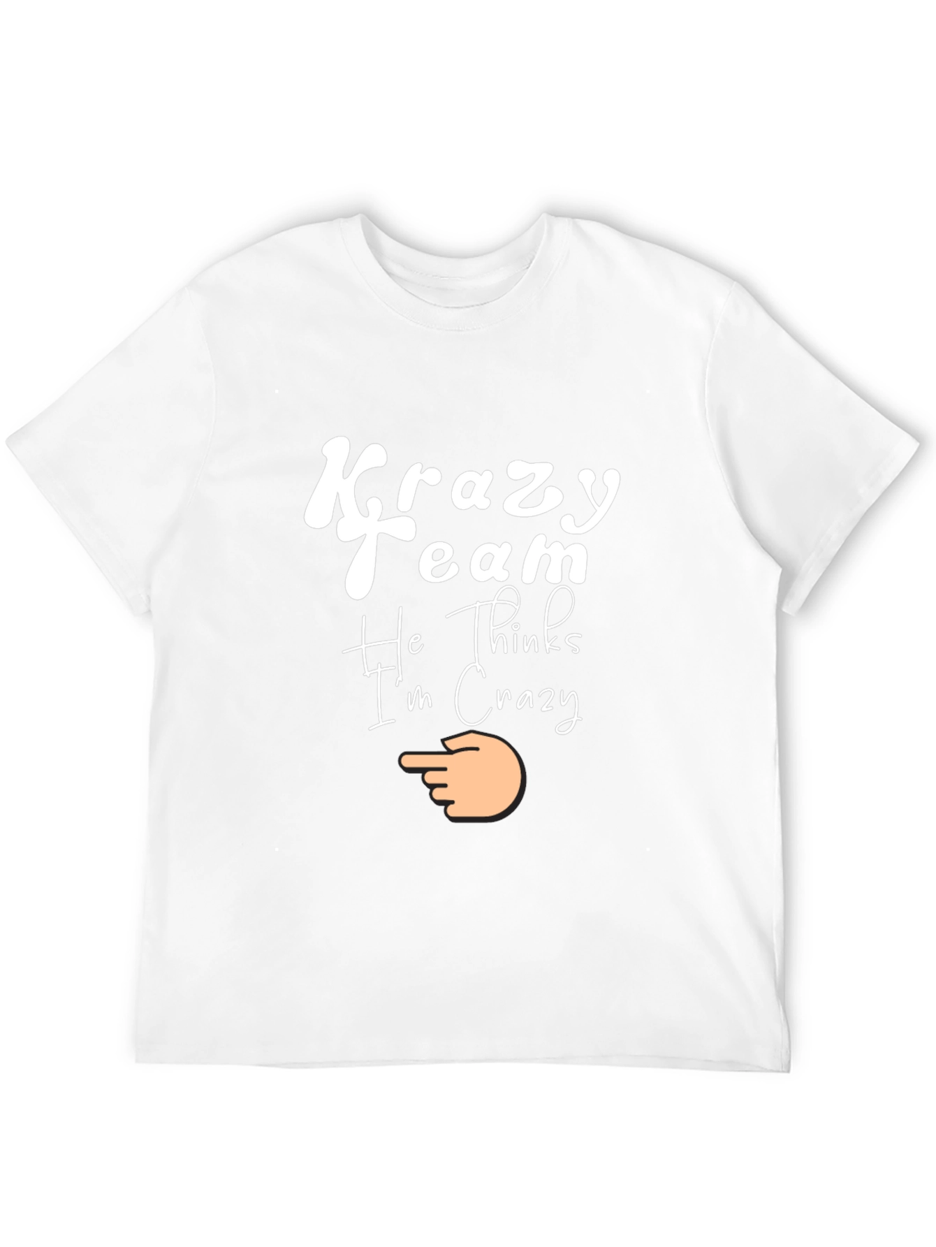 Krazy Team Tee - He Thinks Im Crazy!