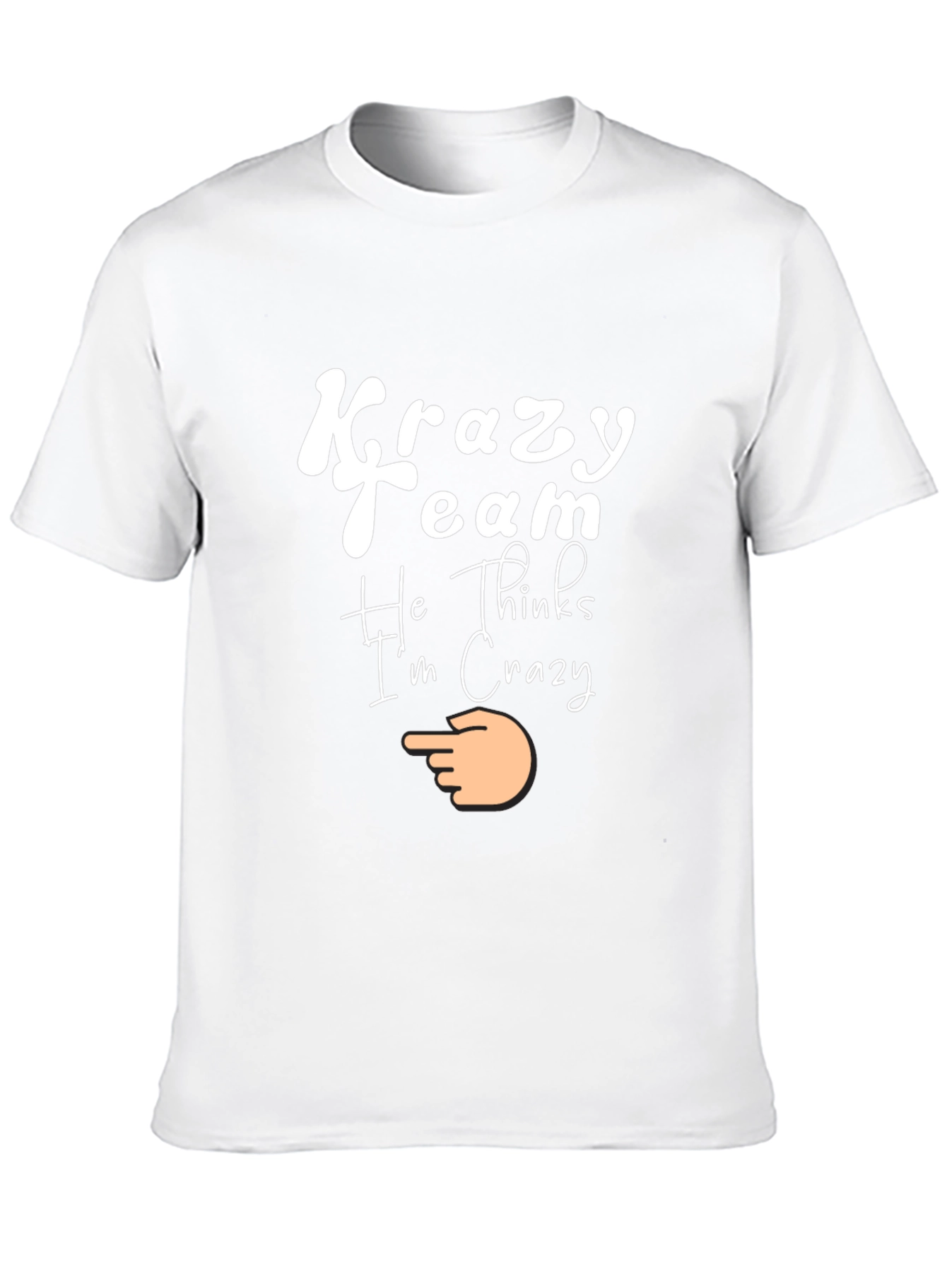 Krazy Team Tee - He Thinks Im Crazy!