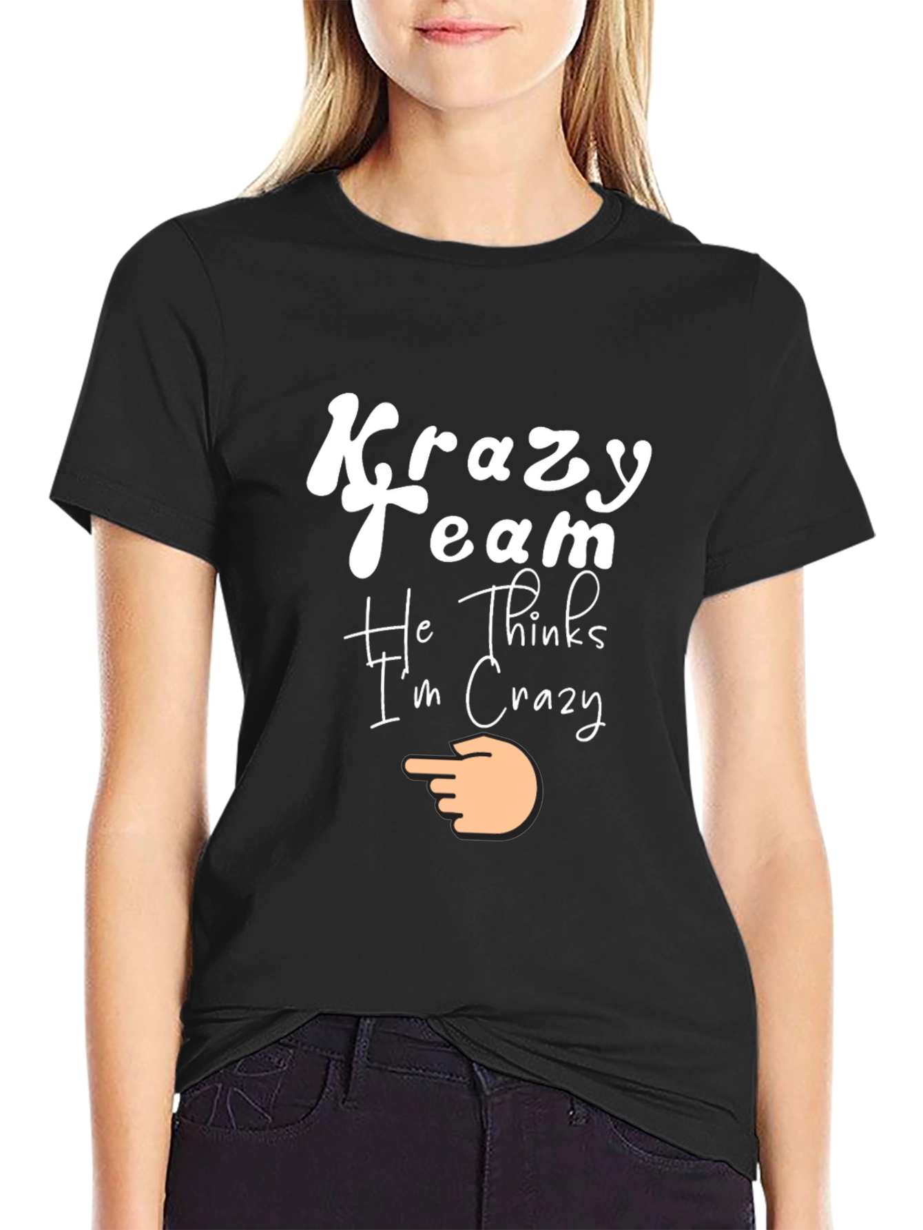 Krazy Team Tee - He Thinks Im Crazy!