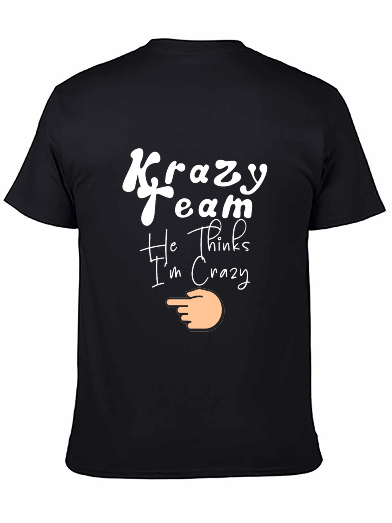 Krazy Team Tee - He Thinks Im Crazy!