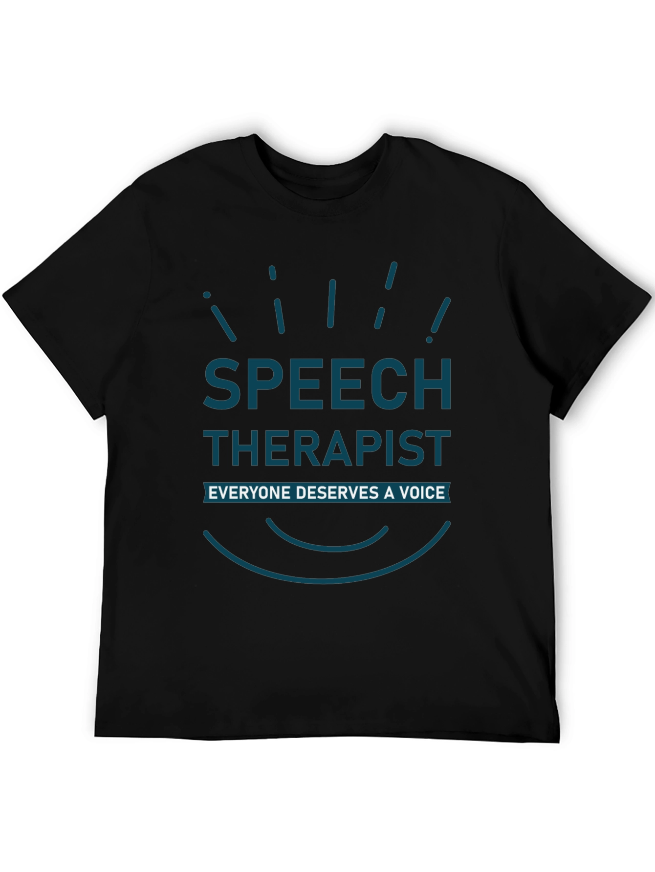 Speech Therapist T-Shirt - Everyone Deserves a Voice
