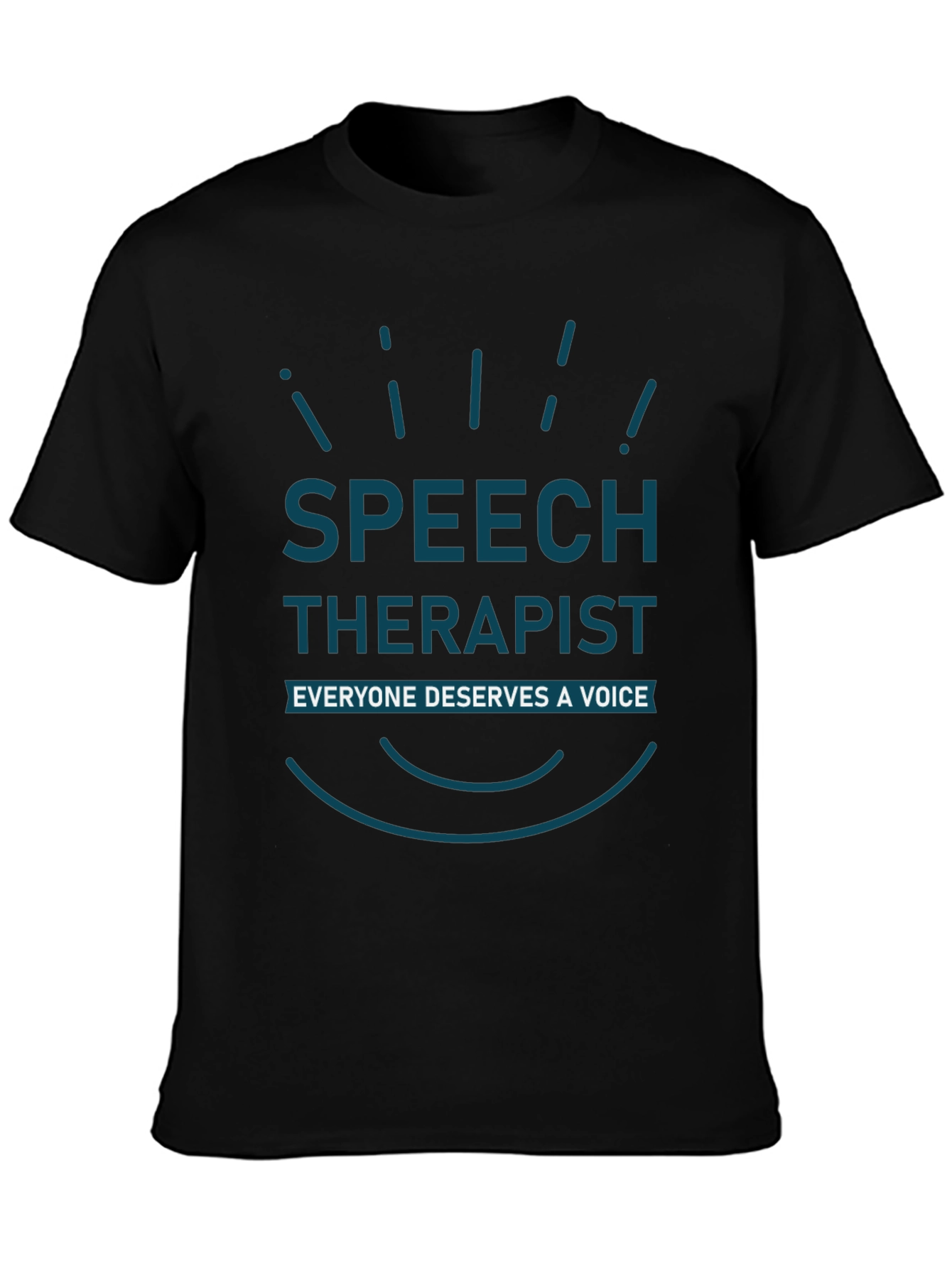 Speech Therapist T-Shirt - Everyone Deserves a Voice