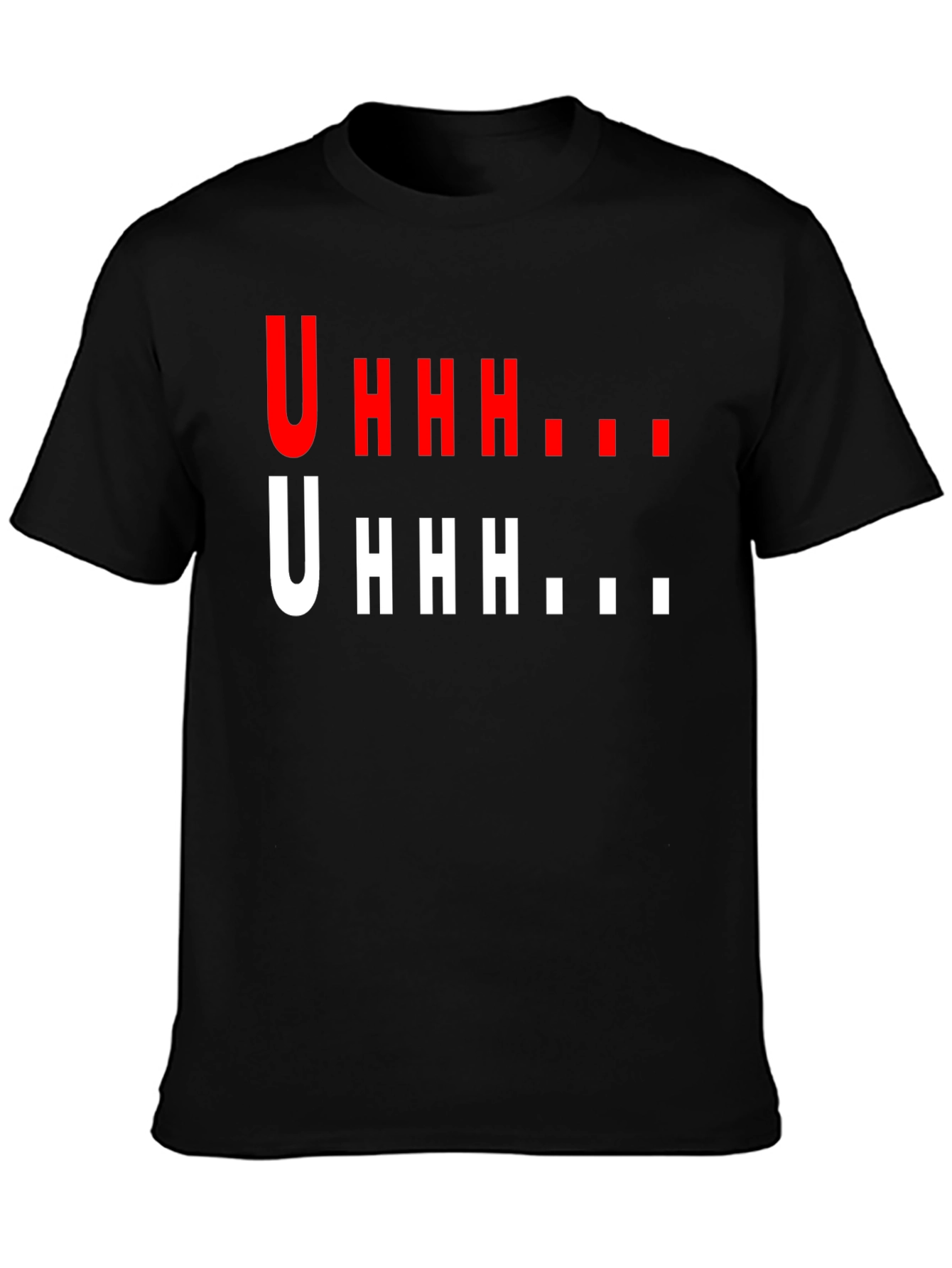 Uhhh Graphic T-Shirt - Funny Casual Tee