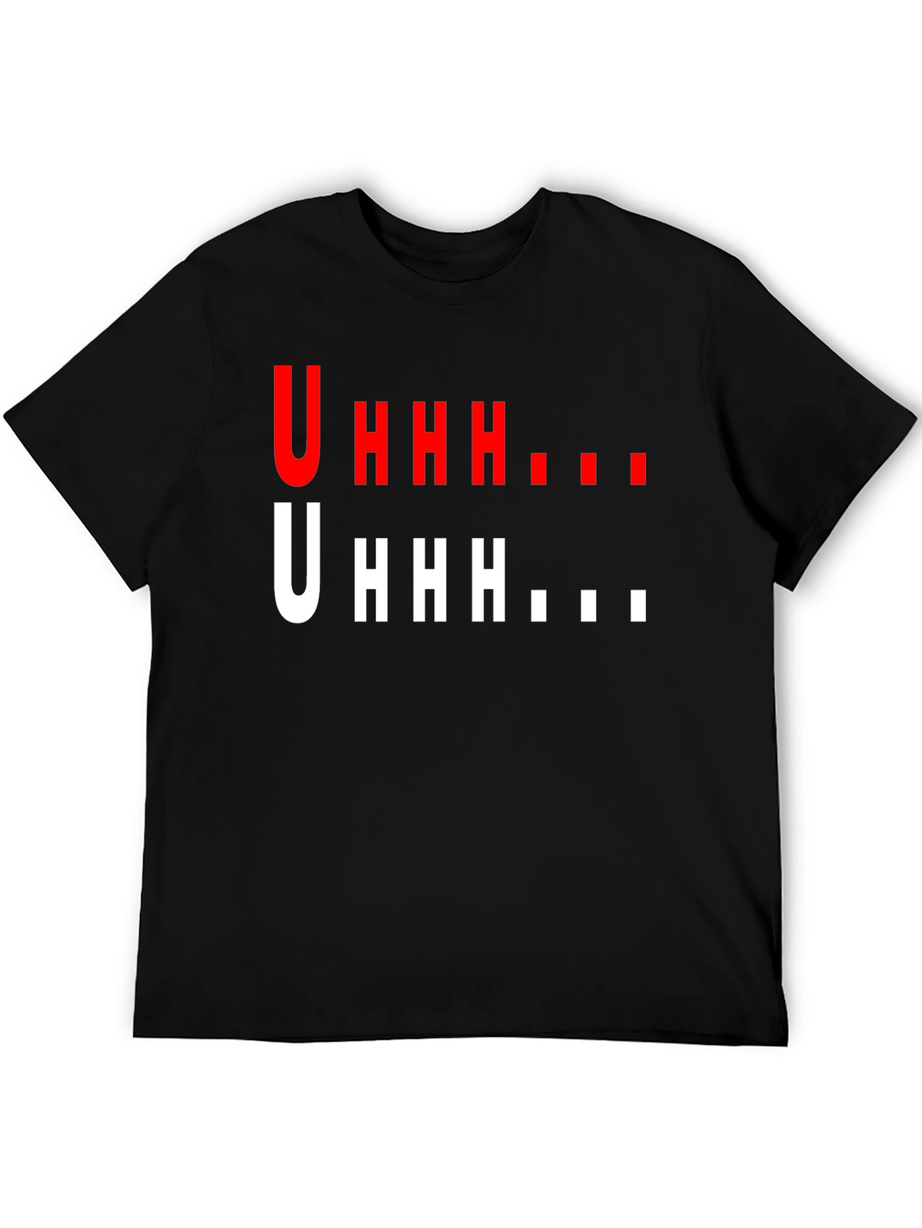 Uhhh Graphic T-Shirt - Funny Casual Tee