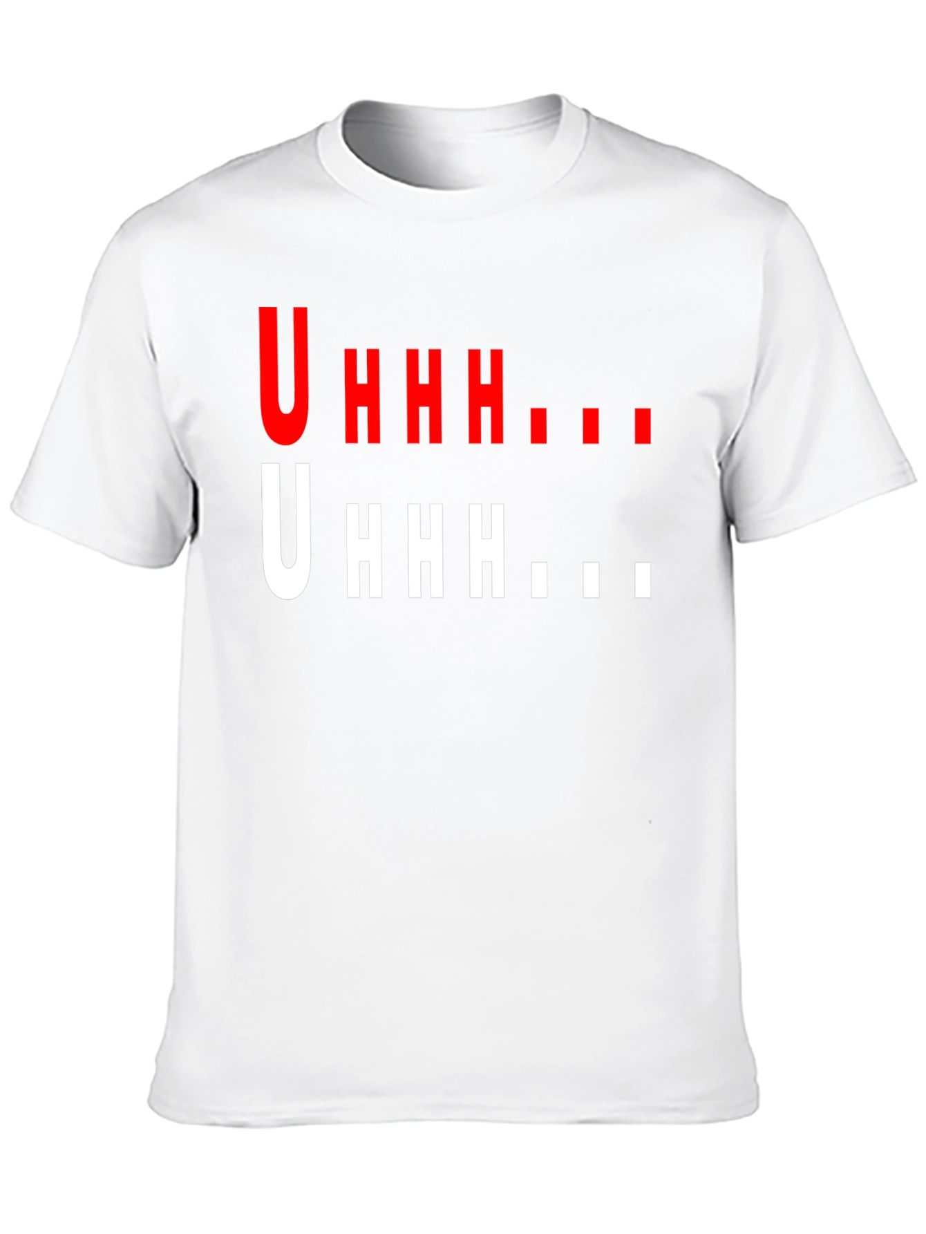 Uhhh Graphic T-Shirt - Funny Casual Tee