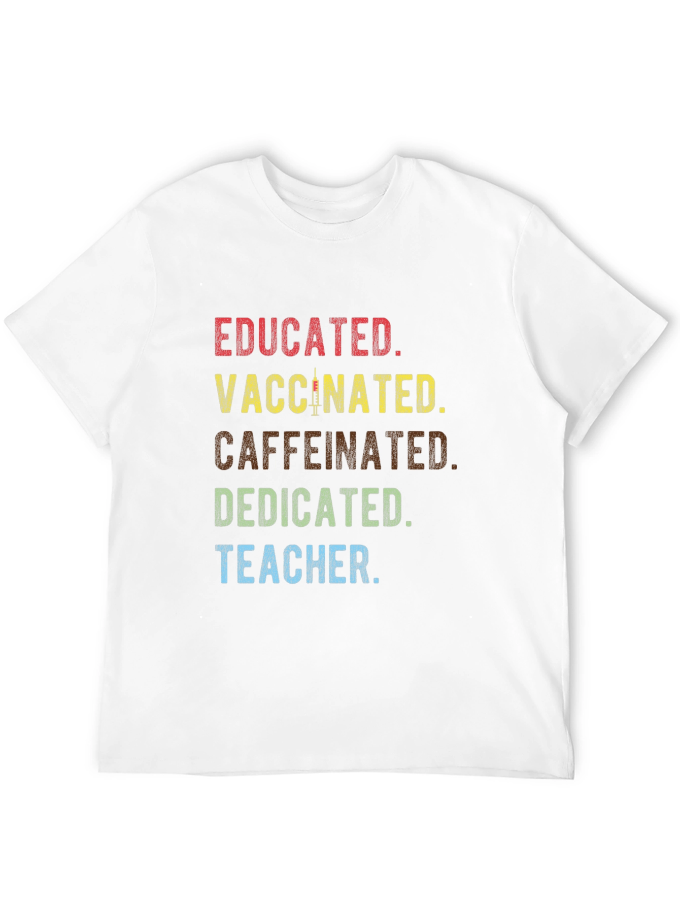 Educated Vaccinated Caffeinated Dedicated Teacher T-Shirt