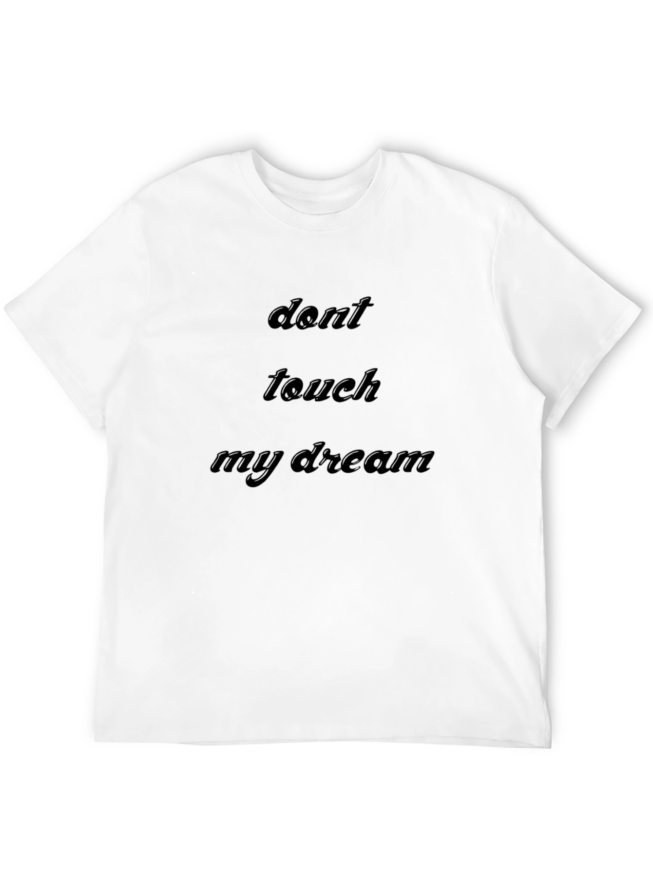 Dont Touch My Dream Black T-Shirt