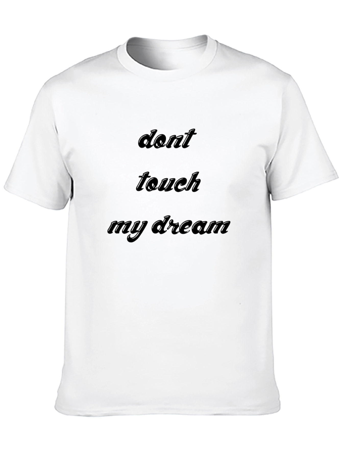 Dont Touch My Dream Black T-Shirt