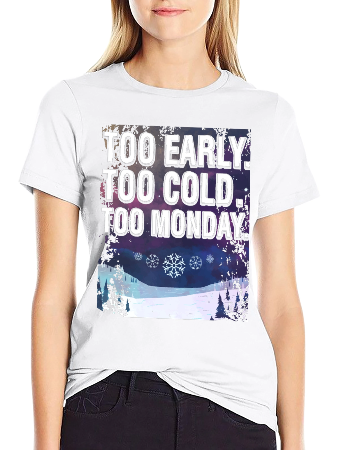 Too Early Too Cold Too Monday T-Shirt