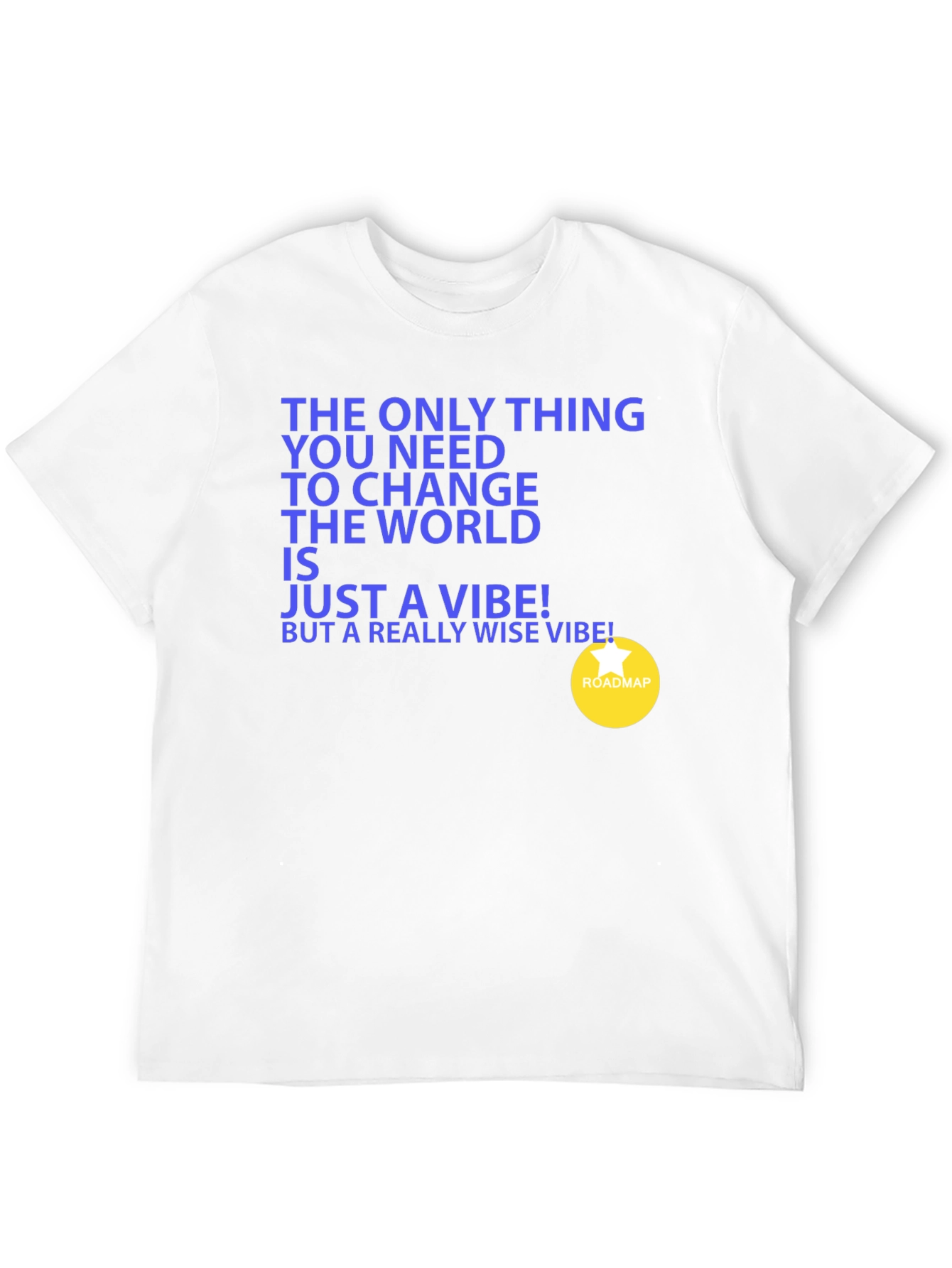 Change the World Vibe T-Shirt - Unisex