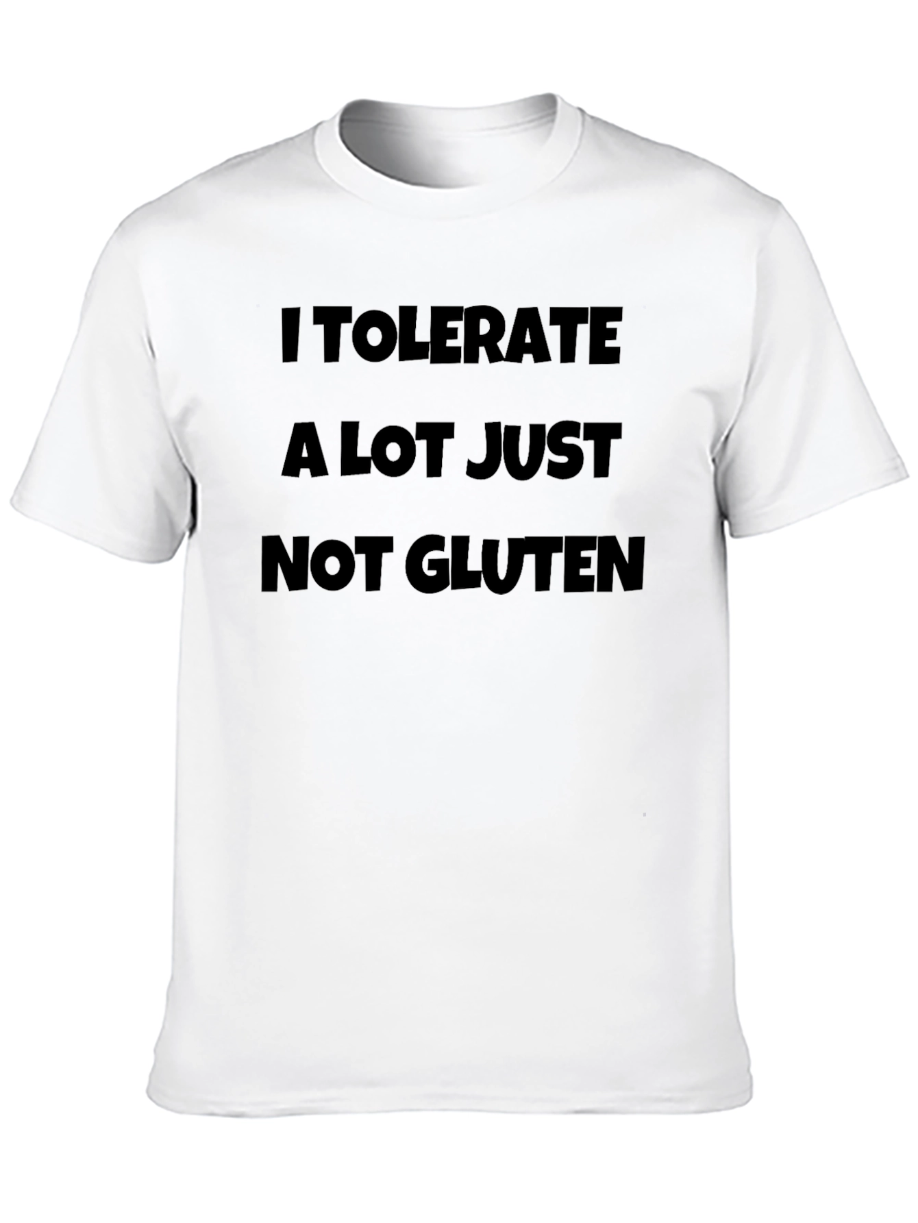 I Tolerate A Lot Just Not Gluten T-Shirt