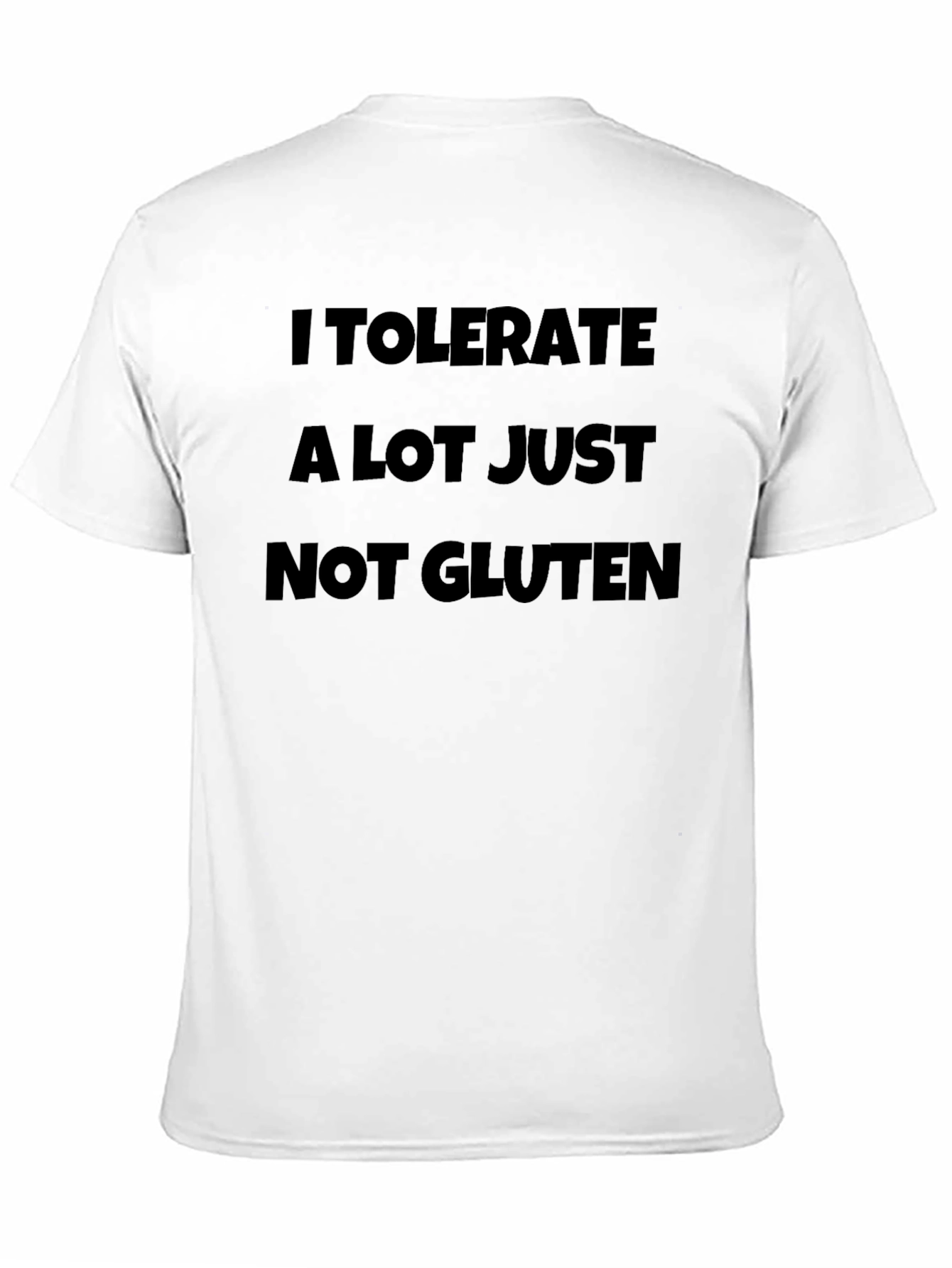 I Tolerate A Lot Just Not Gluten T-Shirt