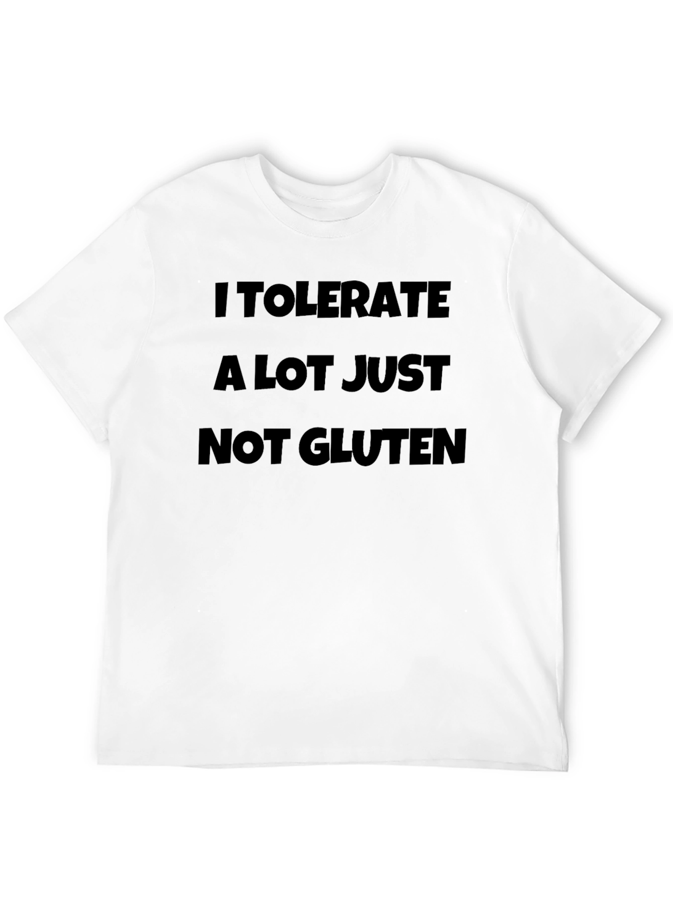 I Tolerate A Lot Just Not Gluten T-Shirt