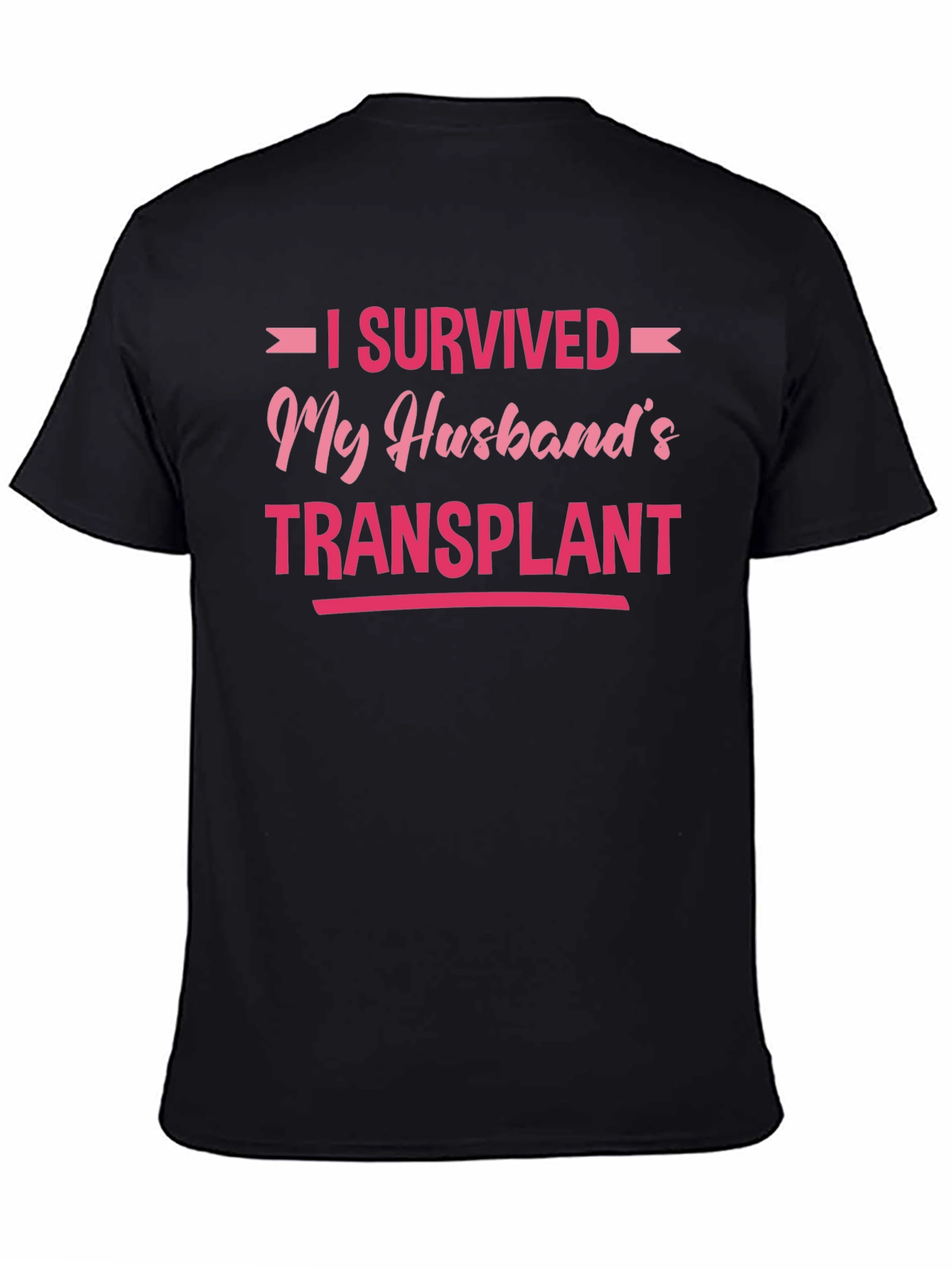 I Survived My Husbands Transplant T-Shirt