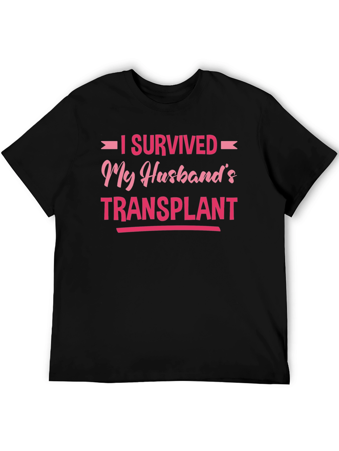 I Survived My Husbands Transplant T-Shirt