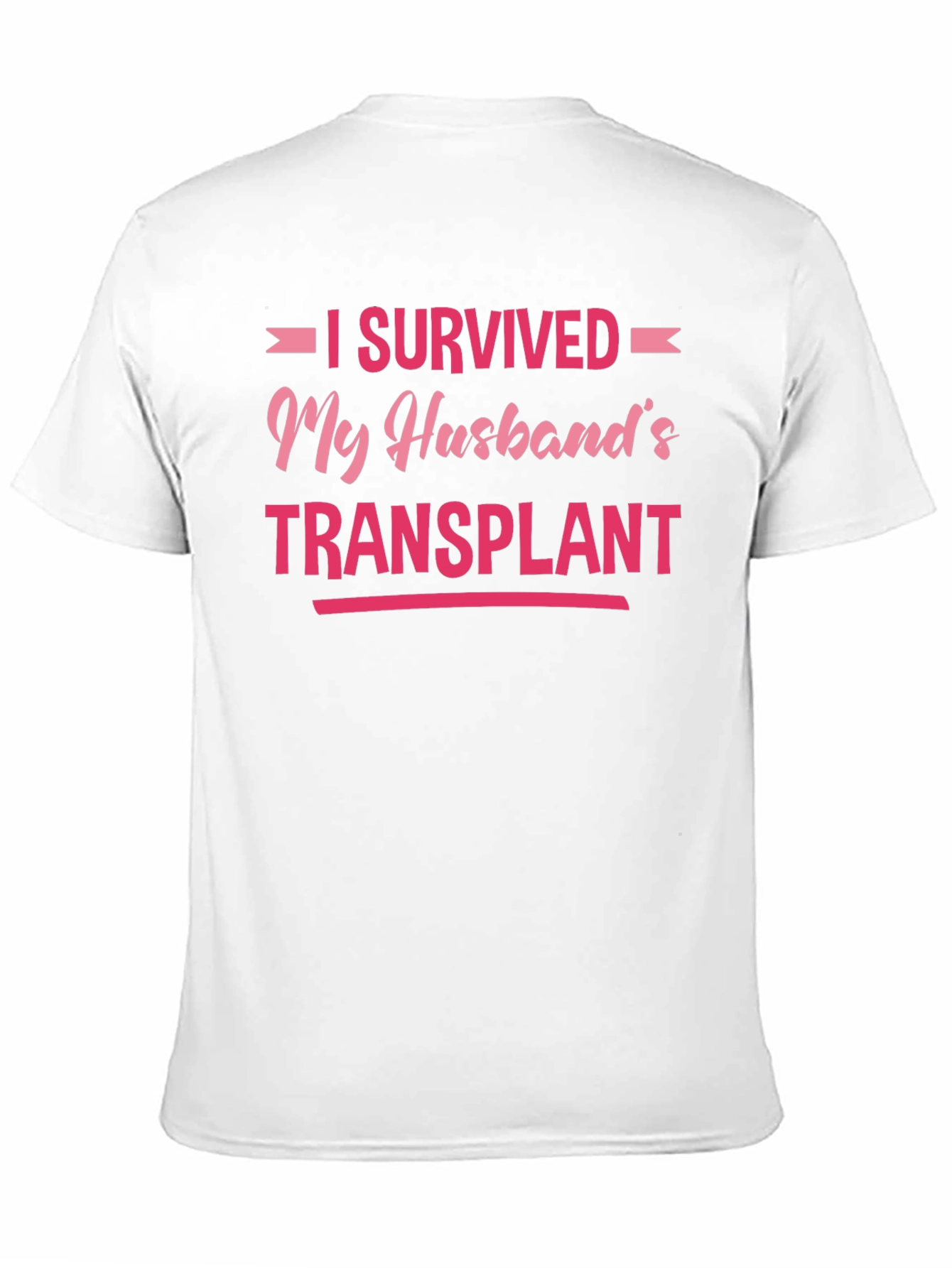 I Survived My Husbands Transplant T-Shirt