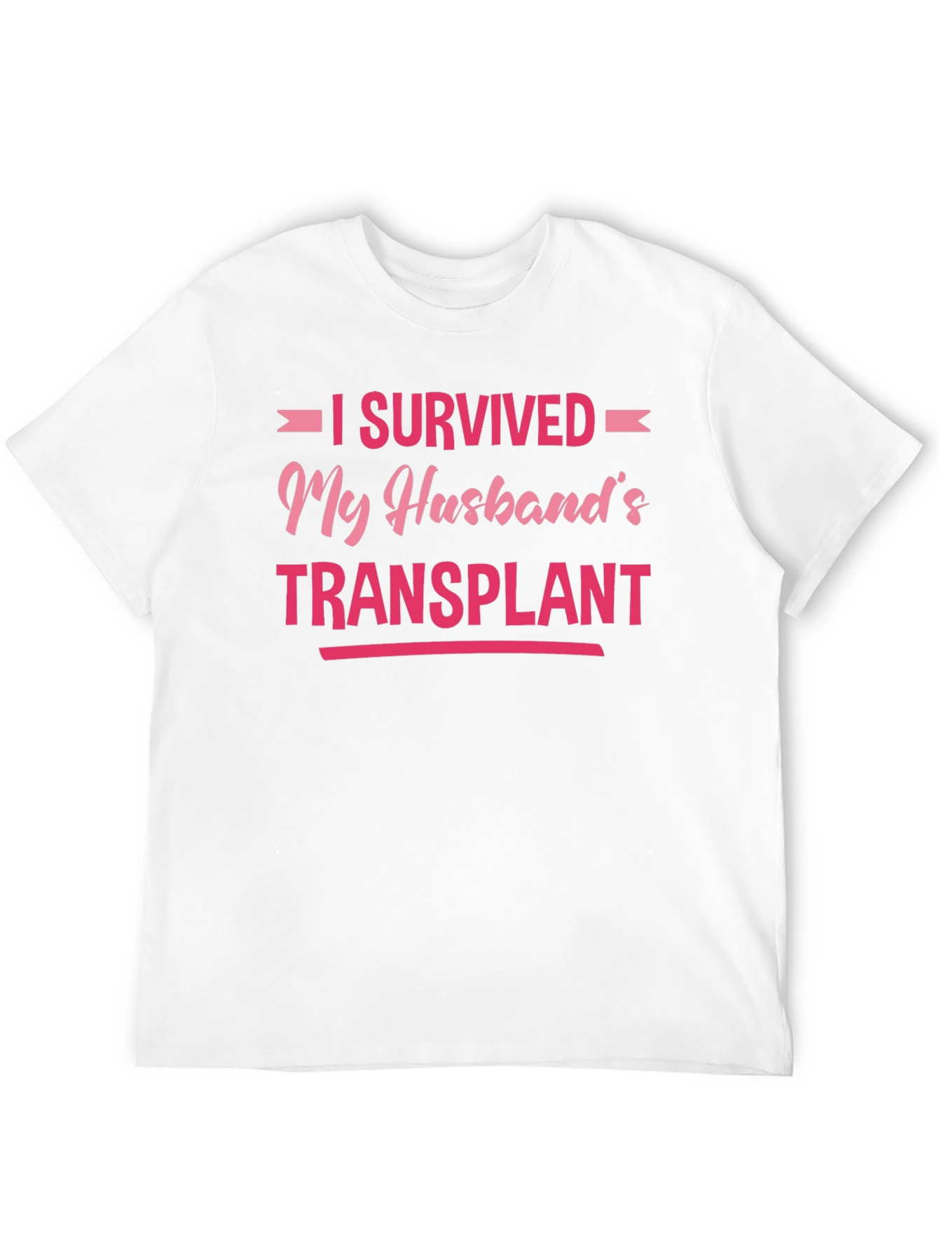 I Survived My Husbands Transplant T-Shirt