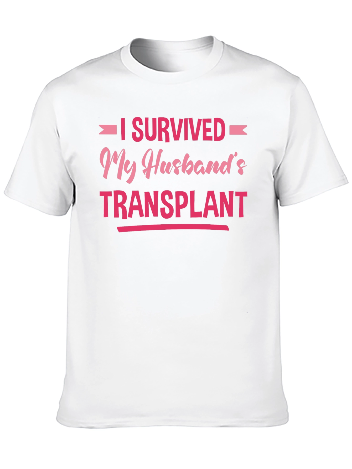 I Survived My Husbands Transplant T-Shirt