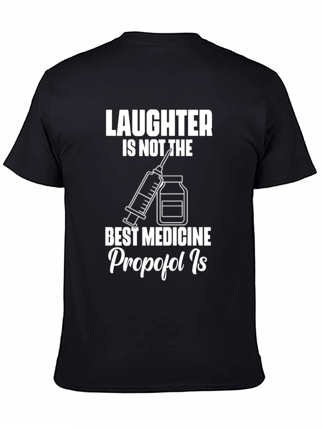 Laughter Isnt The Best Medicine T-Shirt