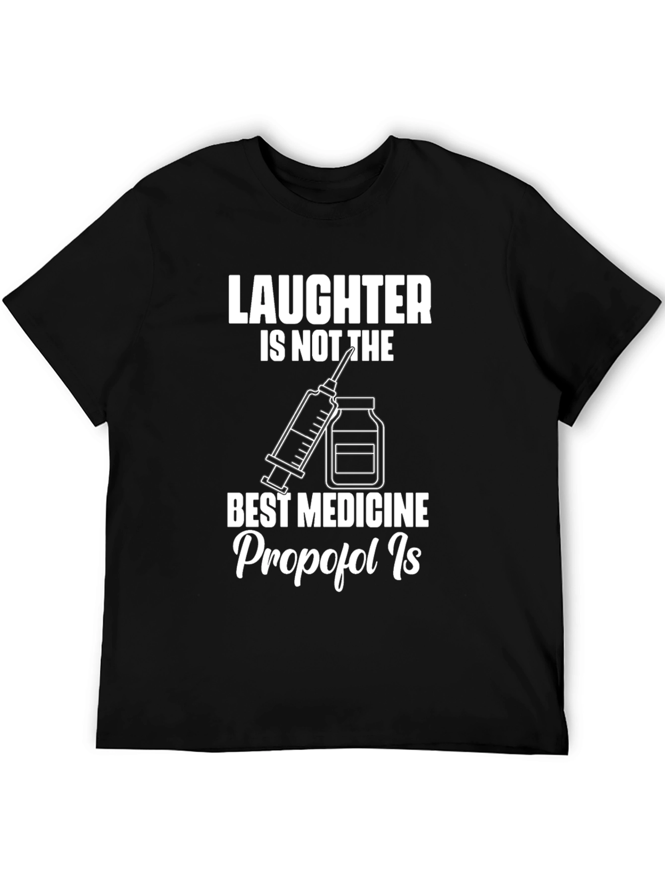 Laughter Isnt The Best Medicine T-Shirt