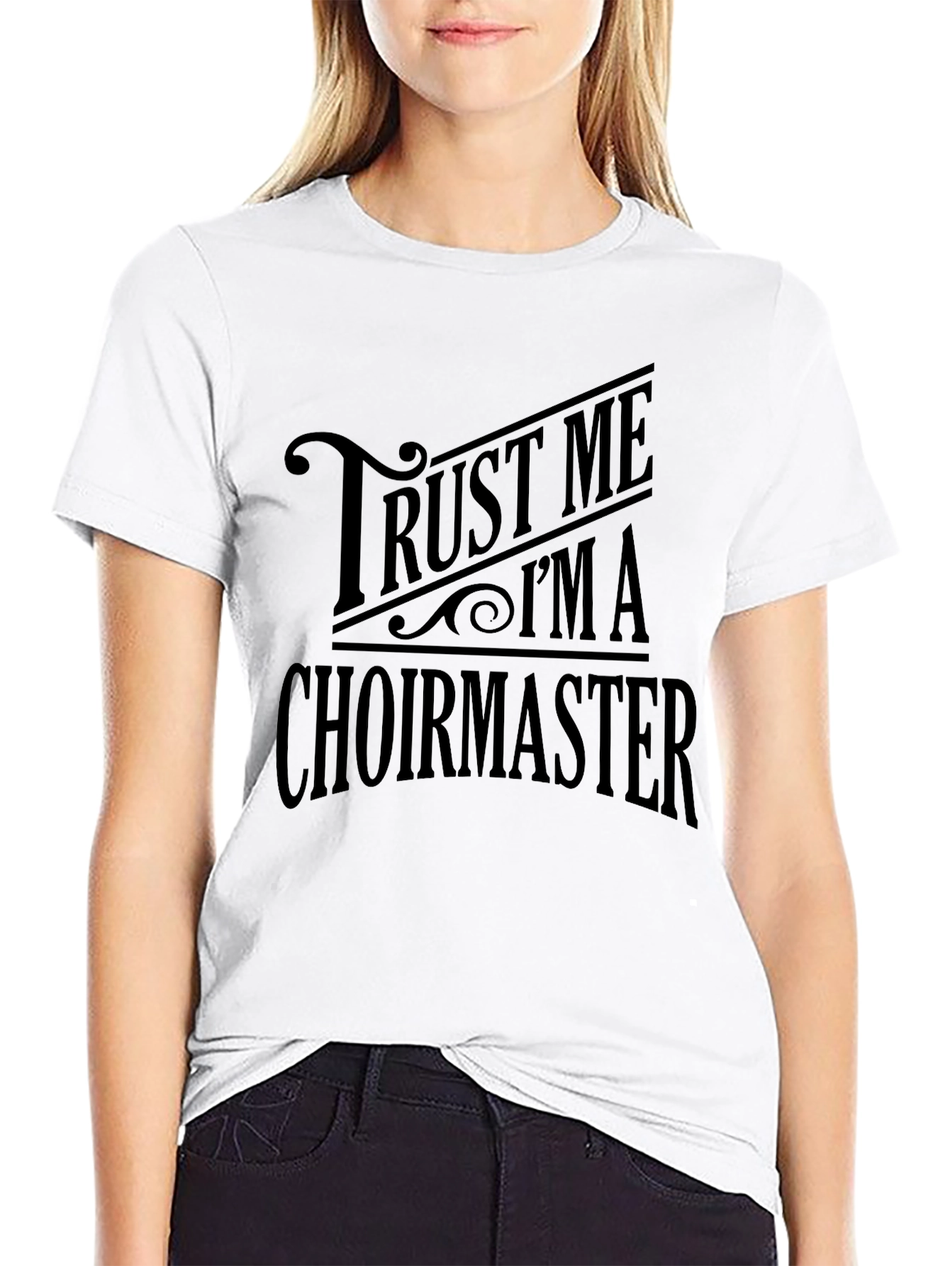 Trust Me Im A Choirmaster Black T-Shirt