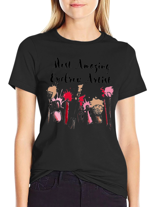 Most Amazing Eyebrow Artist T-Shirt