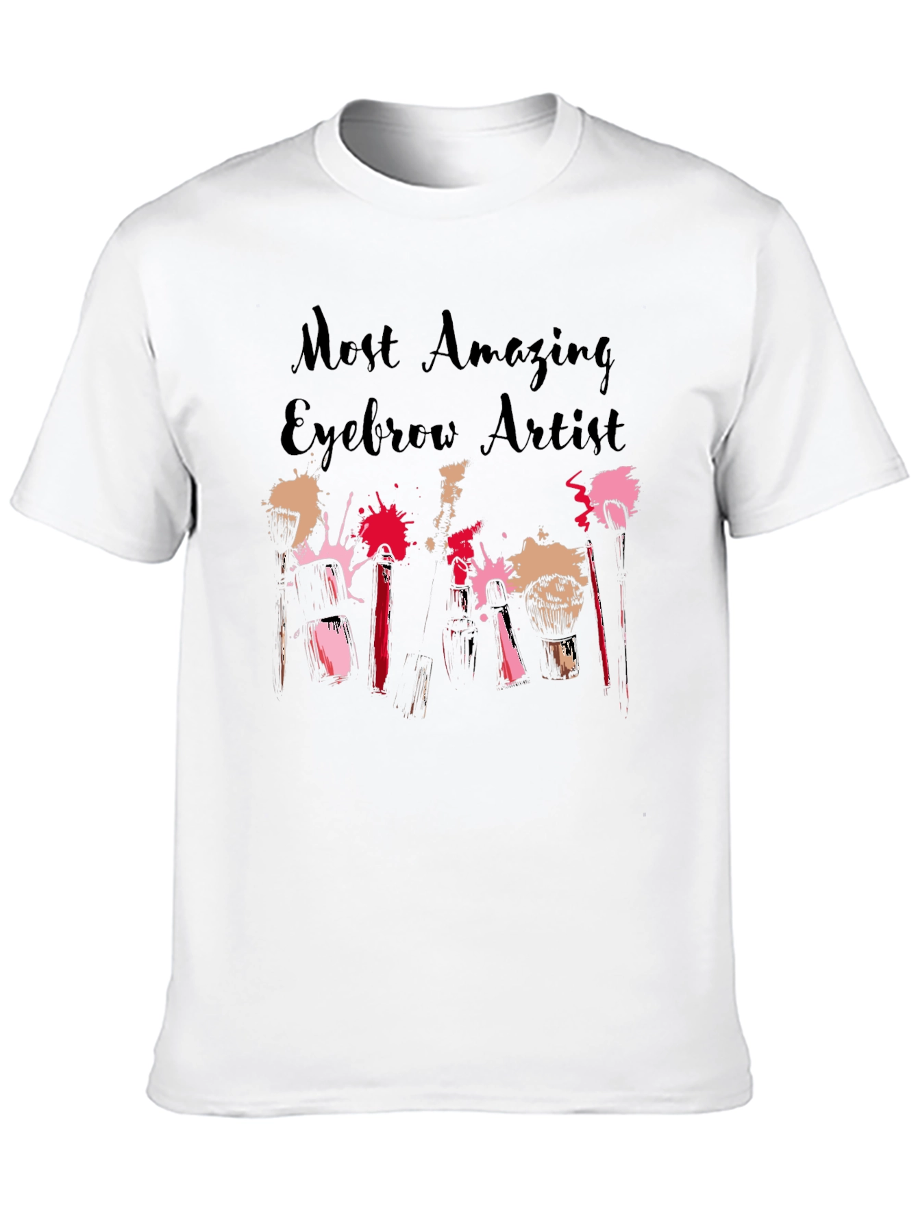 Most Amazing Eyebrow Artist T-Shirt