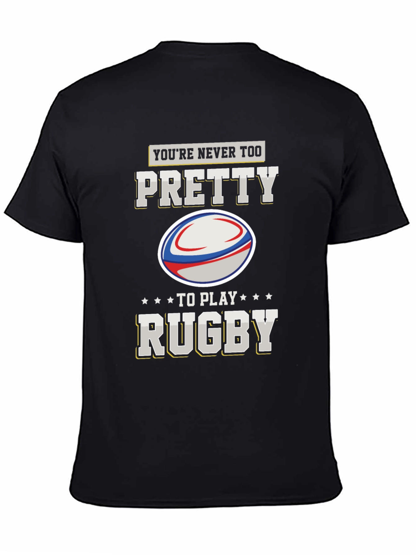 Youre Never Too Pretty Rugby Graphic T-Shirt