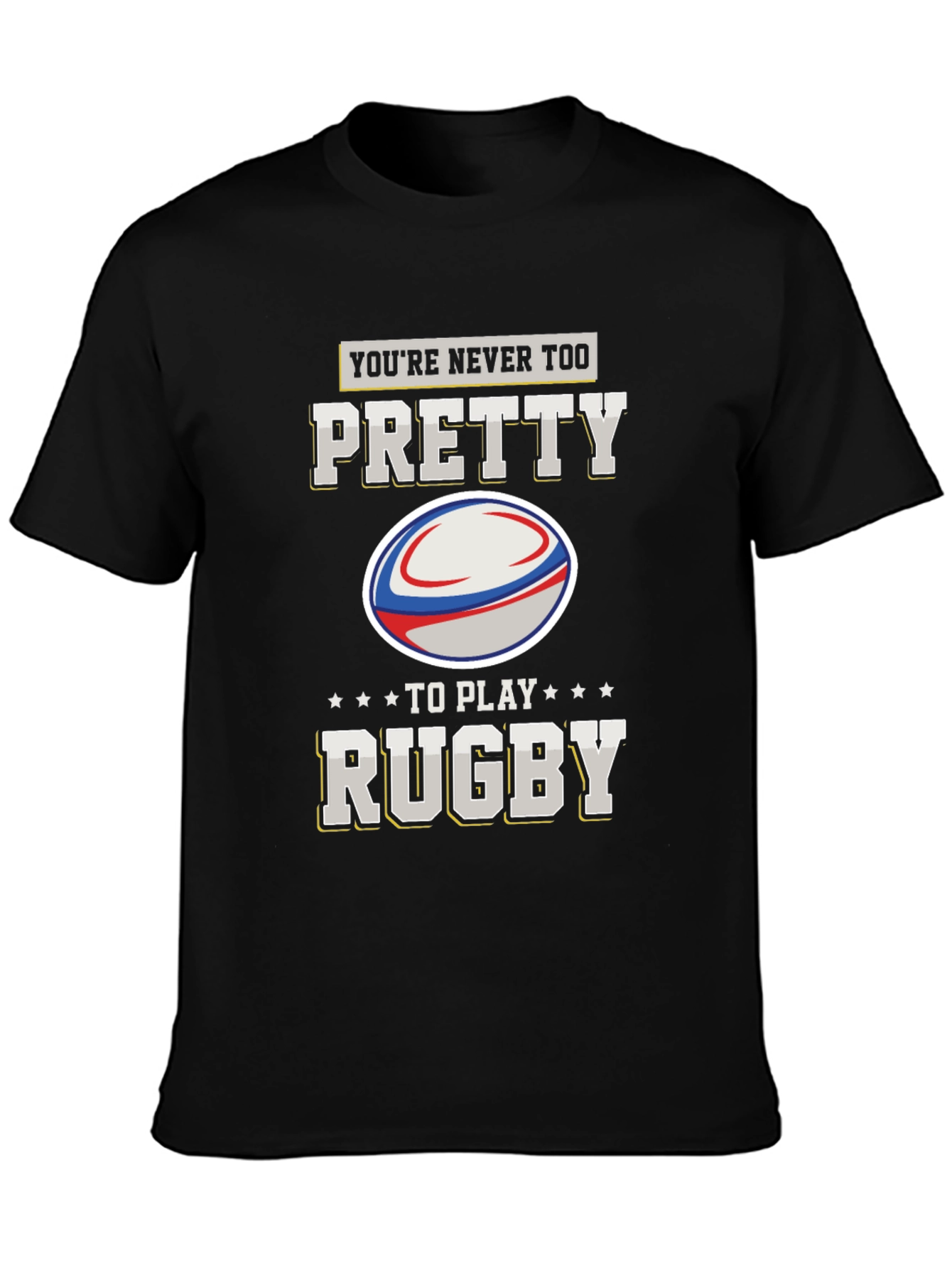 Youre Never Too Pretty Rugby Graphic T-Shirt